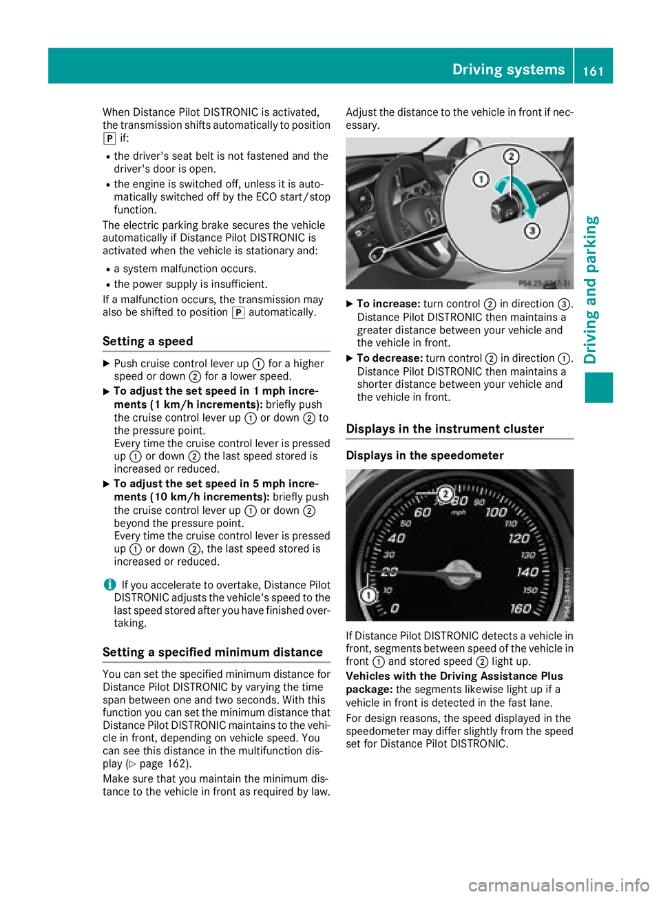 MERCEDES-BENZ C-CLASS COUPE 2018 Owners Manual When Distance Pilot DISTRONIC is activated,
the transmission shifts automatically to position
jif:
Rthe driver's seat belt is not fastened and the
driver's door is open.
Rthe engine is switche MERCEDES-BENZ C-CLASS COUPE 2018 Owners Manual When Distance Pilot DISTRONIC is activated,
the transmission shifts automatically to position
jif:
Rthe driver's seat belt is not fastened and the
driver's door is open.
Rthe engine is switche