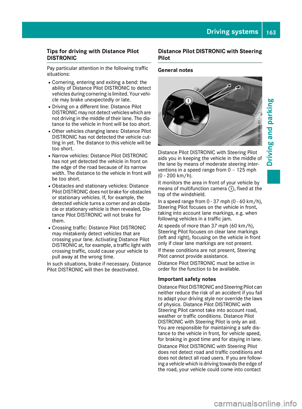 MERCEDES-BENZ C-CLASS COUPE 2018 Owners Manual Tips for driving with Distance Pilot
DISTRONIC
Pay particular attention in the following traffic
situations:
RCornering, entering and exiting a bend: the
ability of Distance Pilot DISTRONIC to detect
MERCEDES-BENZ C-CLASS COUPE 2018 Owners Manual Tips for driving with Distance Pilot
DISTRONIC
Pay particular attention in the following traffic
situations:
RCornering, entering and exiting a bend: the
ability of Distance Pilot DISTRONIC to detect