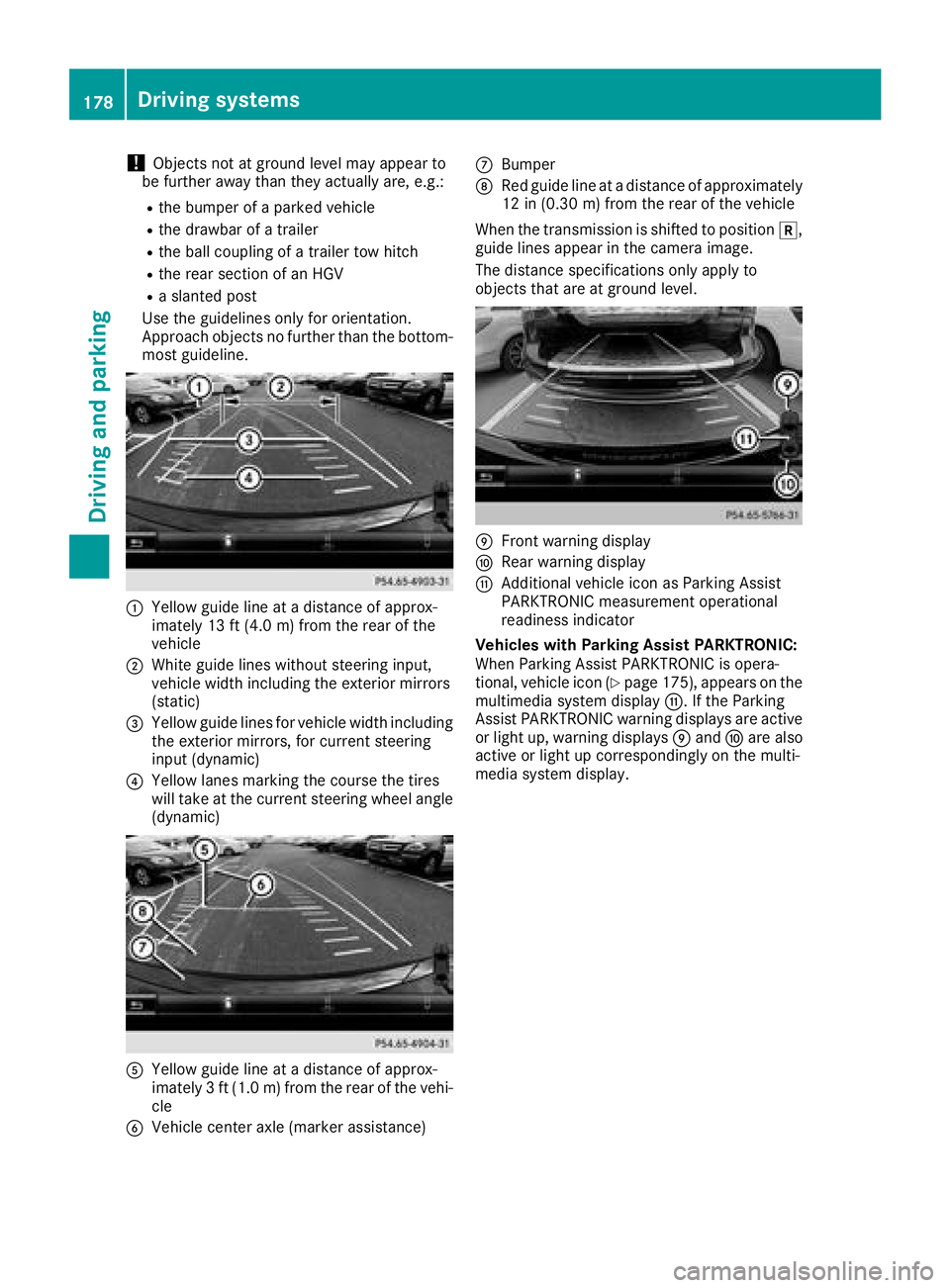 MERCEDES-BENZ C-CLASS COUPE 2018 Owners Manual !Objects not at ground level may appear to
be further away than they actually are, e.g.:
Rthe bumper of a parked vehicle
Rthe drawbar of a trailer
Rthe ball coupling of a trailer tow hitch
Rthe rear s MERCEDES-BENZ C-CLASS COUPE 2018 Owners Manual !Objects not at ground level may appear to
be further away than they actually are, e.g.:
Rthe bumper of a parked vehicle
Rthe drawbar of a trailer
Rthe ball coupling of a trailer tow hitch
Rthe rear s