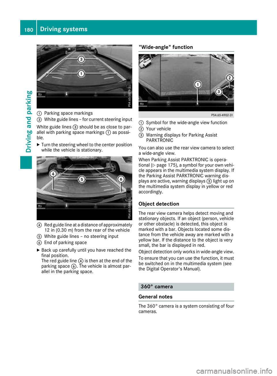 MERCEDES-BENZ C-CLASS COUPE 2018 Owners Manual :Parking space markings
=White guide lines – for current steering input
White guide lines =should be as close to par-
allel with parking space markings :as possi-
ble.
XTurn the steering wheel to th MERCEDES-BENZ C-CLASS COUPE 2018 Owners Manual :Parking space markings
=White guide lines – for current steering input
White guide lines =should be as close to par-
allel with parking space markings :as possi-
ble.
XTurn the steering wheel to th
