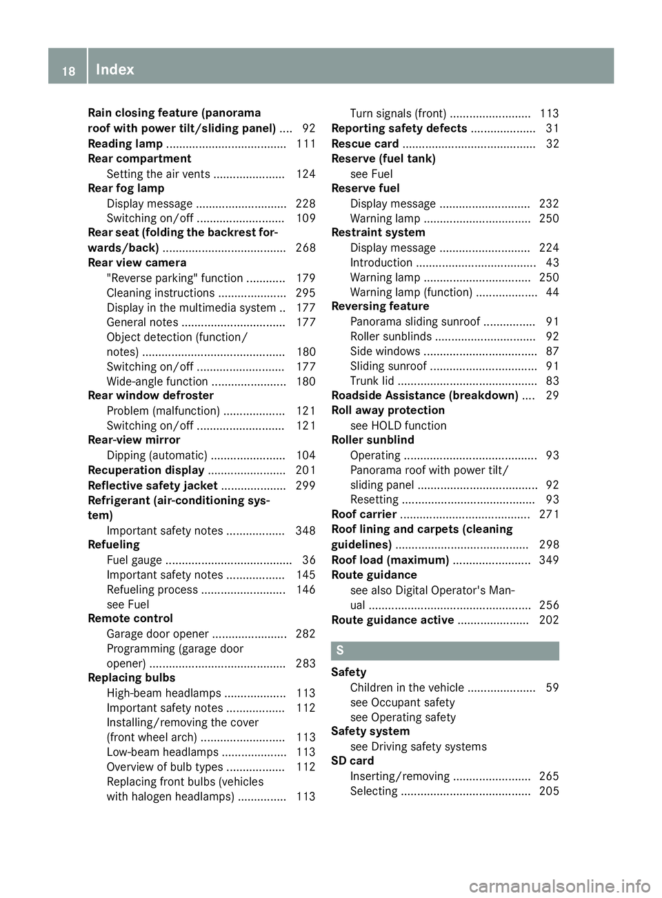 MERCEDES-BENZ C-CLASS COUPE 2018 User Guide Rain closing feature (panorama
roof with power tilt/sliding panel).... 92
Reading lamp ..................................... 111
Rear compartment
Setting the air vents ...................... 124
Rear MERCEDES-BENZ C-CLASS COUPE 2018 User Guide Rain closing feature (panorama
roof with power tilt/sliding panel).... 92
Reading lamp ..................................... 111
Rear compartment
Setting the air vents ...................... 124
Rear