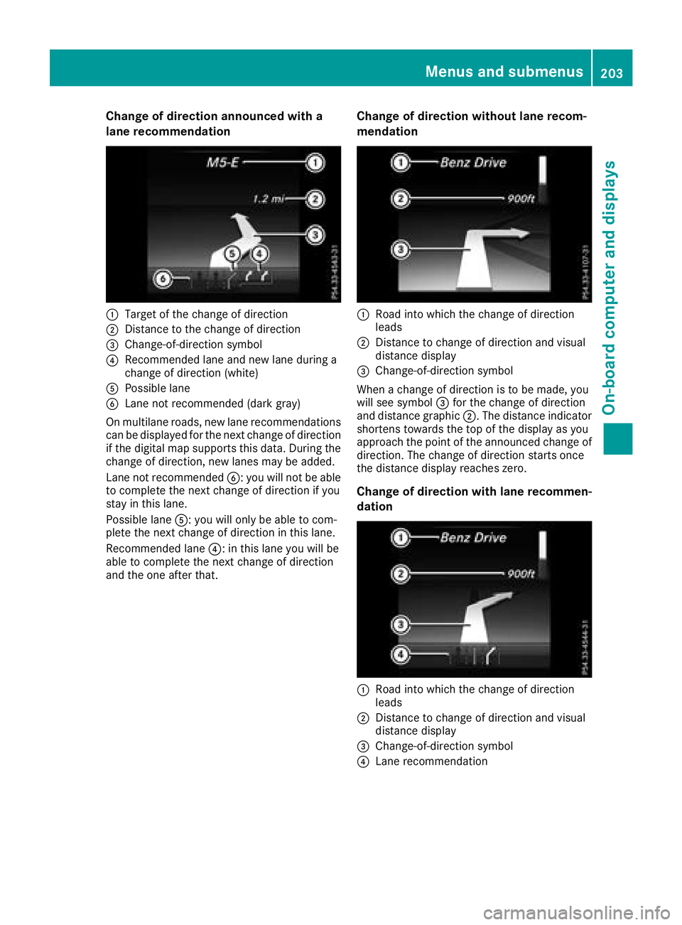 MERCEDES-BENZ C-CLASS COUPE 2018 Owners Manual Change of direction announced with a
lane recommendation
:Target of the change of direction
;Distance to the change of direction
=Change-of-direction symbol
?Recommended lane and new lane during a
cha MERCEDES-BENZ C-CLASS COUPE 2018 Owners Manual Change of direction announced with a
lane recommendation
:Target of the change of direction
;Distance to the change of direction
=Change-of-direction symbol
?Recommended lane and new lane during a
cha