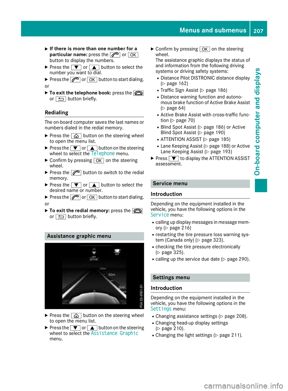 MERCEDES-BENZ C-CLASS COUPE 2018 Owners Manual XIf there is more than one number for a
particular name:press the6ora
button to display the numbers.
XPress the :or9 button to select the
number you want to dial.
XPress the 6ora button to start diali MERCEDES-BENZ C-CLASS COUPE 2018 Owners Manual XIf there is more than one number for a
particular name:press the6ora
button to display the numbers.
XPress the :or9 button to select the
number you want to dial.
XPress the 6ora button to start diali
