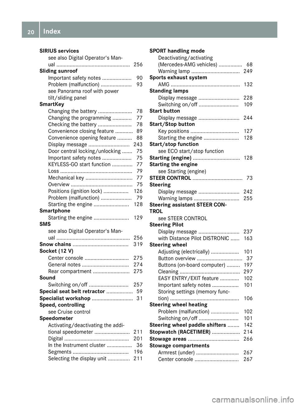 MERCEDES-BENZ C-CLASS COUPE 2018  Owners Manual SIRIUS servicessee also Digital Operator's Man-
ual .................................................. 256
Sliding sunroof
Important safety notes .................... 90
Problem (malfunction) ....