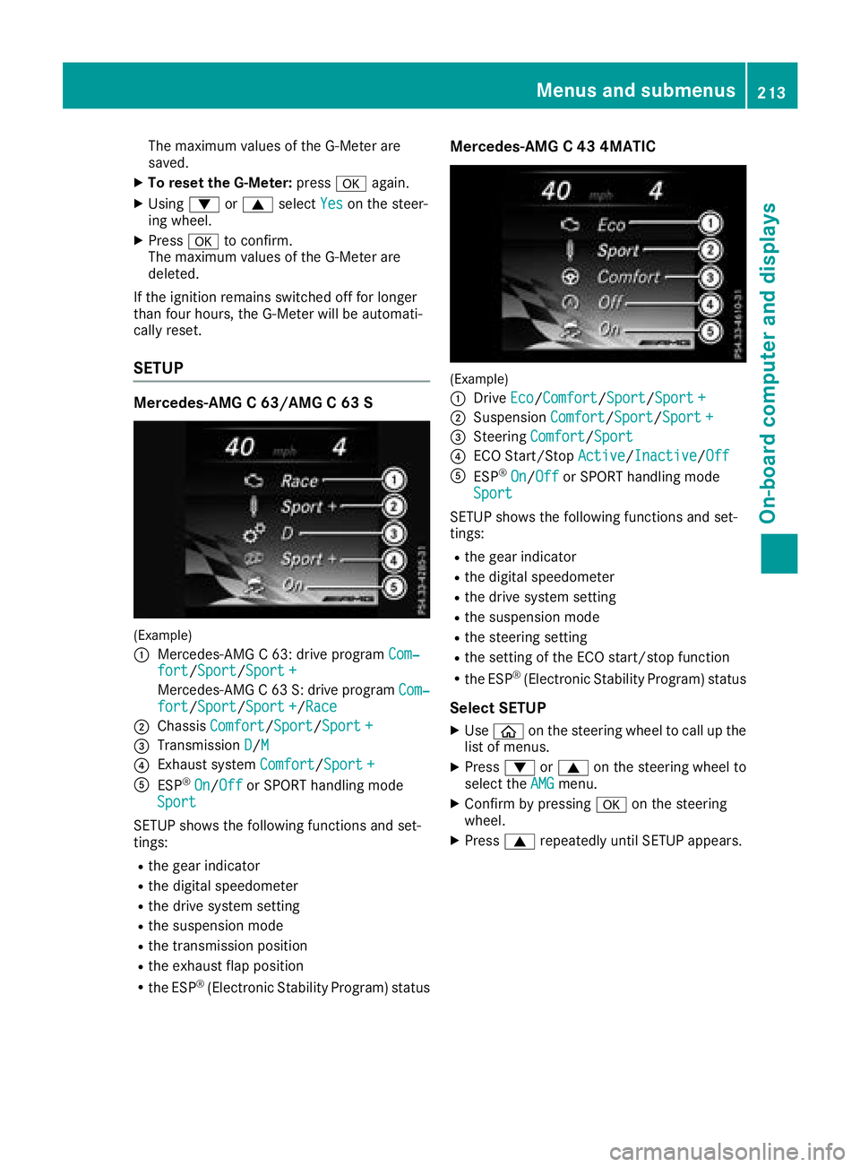 MERCEDES-BENZ C-CLASS COUPE 2018 Owners Manual The maximum values of the G-Meter are
saved.
XTo reset the G-Meter:pressaagain.
XUsing :or9 select Yeson the steer-
ing wheel.
XPress ato confirm.
The maximum values of the G-Meter are
deleted.
If the MERCEDES-BENZ C-CLASS COUPE 2018 Owners Manual The maximum values of the G-Meter are
saved.
XTo reset the G-Meter:pressaagain.
XUsing :or9 select Yeson the steer-
ing wheel.
XPress ato confirm.
The maximum values of the G-Meter are
deleted.
If the