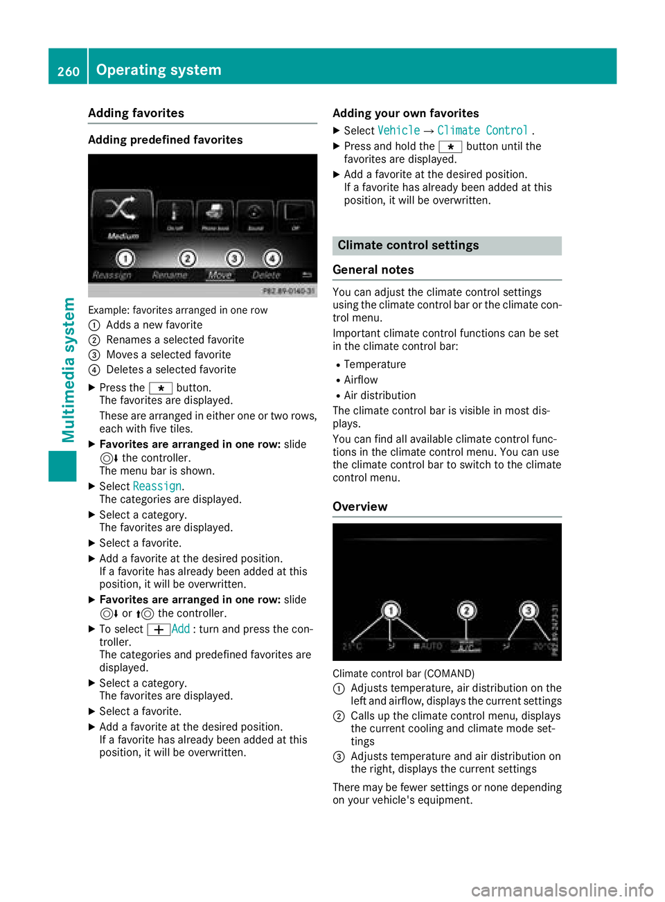 MERCEDES-BENZ C-CLASS COUPE 2018 Owners Manual Adding favorites
Adding predefinedfavorites
Example: favoritesarranged in on erow
:
Adds ane wfavorite
;Renames aselected favorite
=Moves aselected favorite
?Deletes aselected favorite
XPress th eg bu MERCEDES-BENZ C-CLASS COUPE 2018 Owners Manual Adding favorites
Adding predefinedfavorites
Example: favoritesarranged in on erow
:
Adds ane wfavorite
;Renames aselected favorite
=Moves aselected favorite
?Deletes aselected favorite
XPress th eg bu