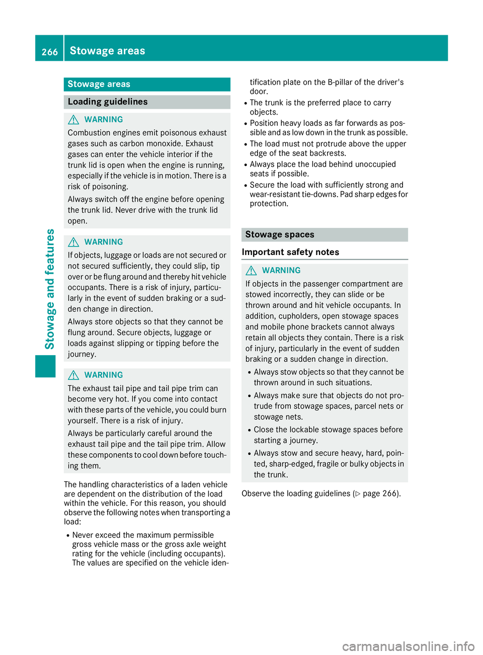 MERCEDES-BENZ C-CLASS COUPE 2018 Owners Manual Stowage areas
Loading guidelines
GWARNING
Combustion engines emit poisonous exhaust
gases such as carbon monoxide. Exhaust
gases can enter the vehicle interior if the
trunk lid is open when the engine MERCEDES-BENZ C-CLASS COUPE 2018 Owners Manual Stowage areas
Loading guidelines
GWARNING
Combustion engines emit poisonous exhaust
gases such as carbon monoxide. Exhaust
gases can enter the vehicle interior if the
trunk lid is open when the engine