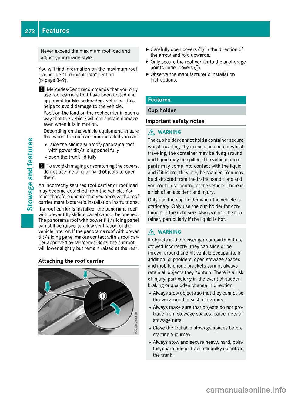 MERCEDES-BENZ C-CLASS COUPE 2018 Owners Manual Never exceed the maximum roof load and
adjust your driving style.
You will find information on the maximum roof
load in the "Technical data" section
(
Ypage 349).
!Mercedes-Benz recommends tha MERCEDES-BENZ C-CLASS COUPE 2018 Owners Manual Never exceed the maximum roof load and
adjust your driving style.
You will find information on the maximum roof
load in the "Technical data" section
(
Ypage 349).
!Mercedes-Benz recommends tha