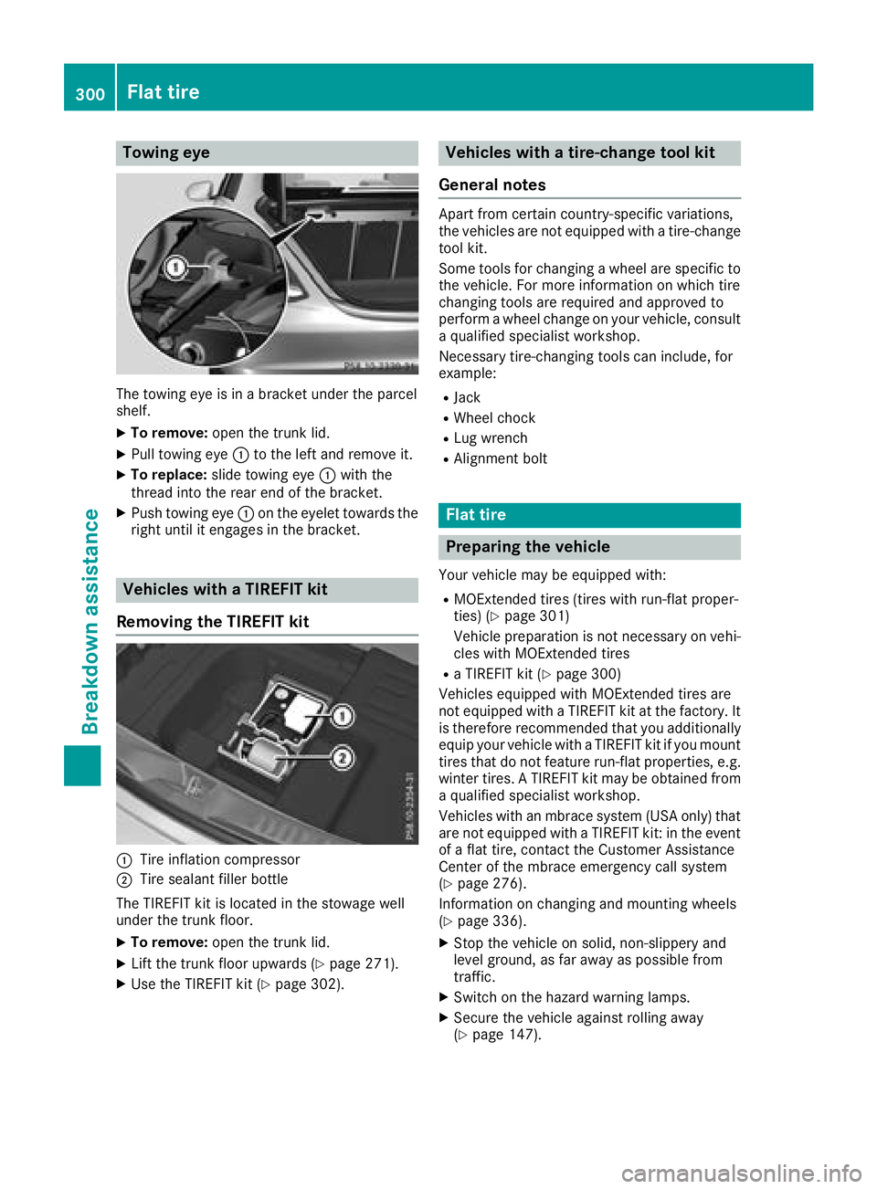 MERCEDES-BENZ C-CLASS COUPE 2018 Owners Manual Towing eye
The towing eye is in a bracket under the parcel
shelf.
XTo remove:open the trunk lid.
XPull towing eye :to the left and remove it.
XTo replace: slide towing eye :with the
thread into the re MERCEDES-BENZ C-CLASS COUPE 2018 Owners Manual Towing eye
The towing eye is in a bracket under the parcel
shelf.
XTo remove:open the trunk lid.
XPull towing eye :to the left and remove it.
XTo replace: slide towing eye :with the
thread into the re
