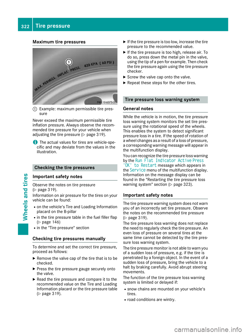 MERCEDES-BENZ C-CLASS COUPE 2018 Owners Manual Maximum tire pressures
:Example: maximum permissible tire pres-
sure
Never exceed the maximum permissible tire
inflation pressure. Always observe the recom-
mended tire pressure for your vehicle when
MERCEDES-BENZ C-CLASS COUPE 2018 Owners Manual Maximum tire pressures
:Example: maximum permissible tire pres-
sure
Never exceed the maximum permissible tire
inflation pressure. Always observe the recom-
mended tire pressure for your vehicle when