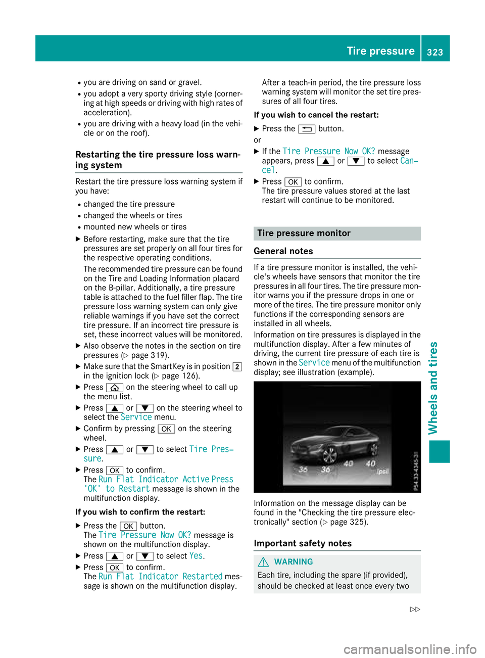 MERCEDES-BENZ C-CLASS COUPE 2018 Service Manual Ryou are drivingon san dor gravel .
Ryou adop t averysport ydrivin gstyle (corner-
in gat high speeds or drivin gwit hhigh rates of
acceleration).
Ryou are drivin gwit h a heav yload (in th evehi-
cle