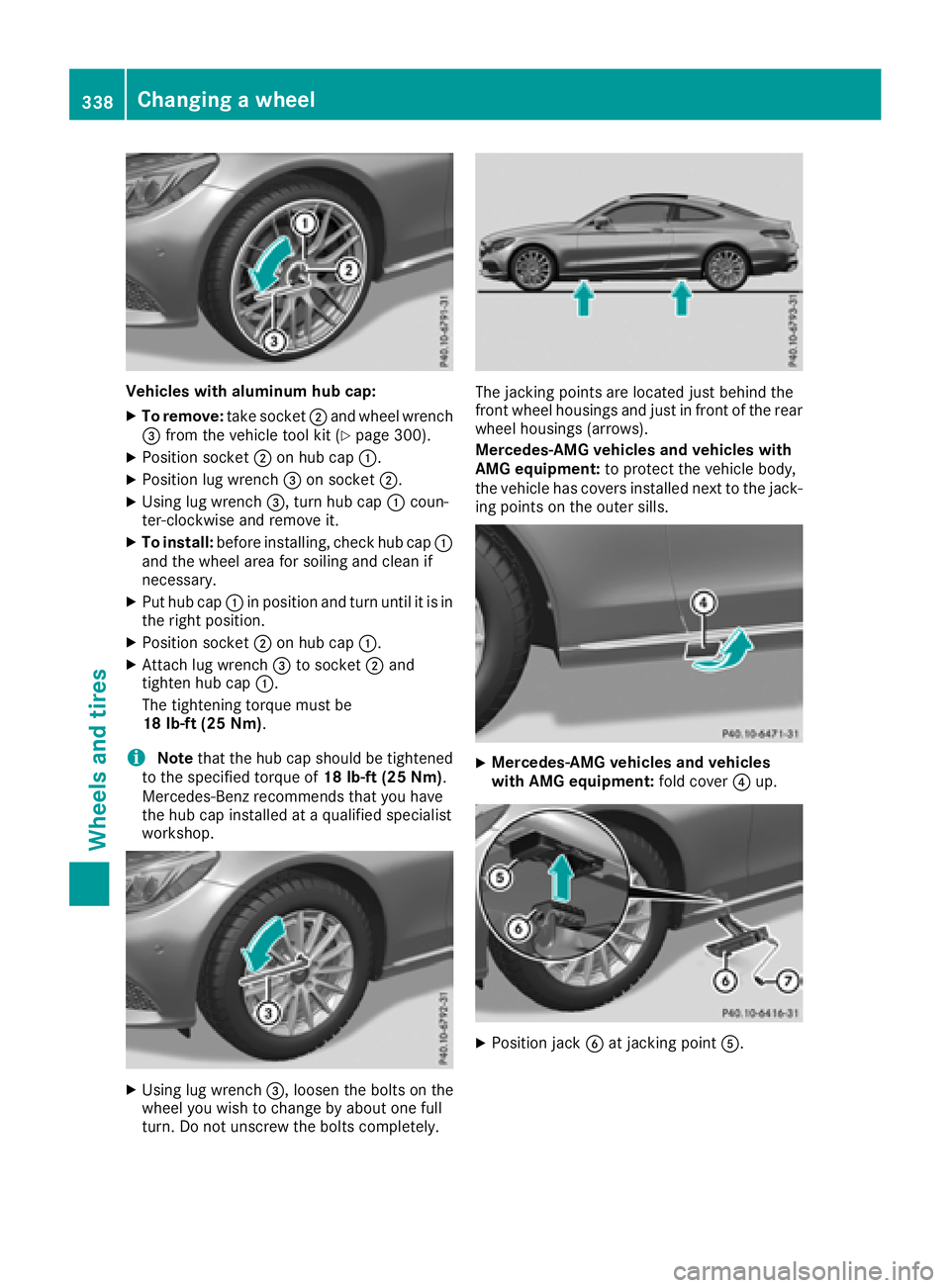 MERCEDES-BENZ C-CLASS COUPE 2018 Owners Manual Vehicles with aluminum hub cap:
XTo remove:take socket;and wheel wrench
= from the vehicle tool kit (Ypage 300).
XPosition socket ;on hub cap :.
XPosition lug wrench =on socket ;.
XUsing lug wrench =, MERCEDES-BENZ C-CLASS COUPE 2018 Owners Manual Vehicles with aluminum hub cap:
XTo remove:take socket;and wheel wrench
= from the vehicle tool kit (Ypage 300).
XPosition socket ;on hub cap :.
XPosition lug wrench =on socket ;.
XUsing lug wrench =,