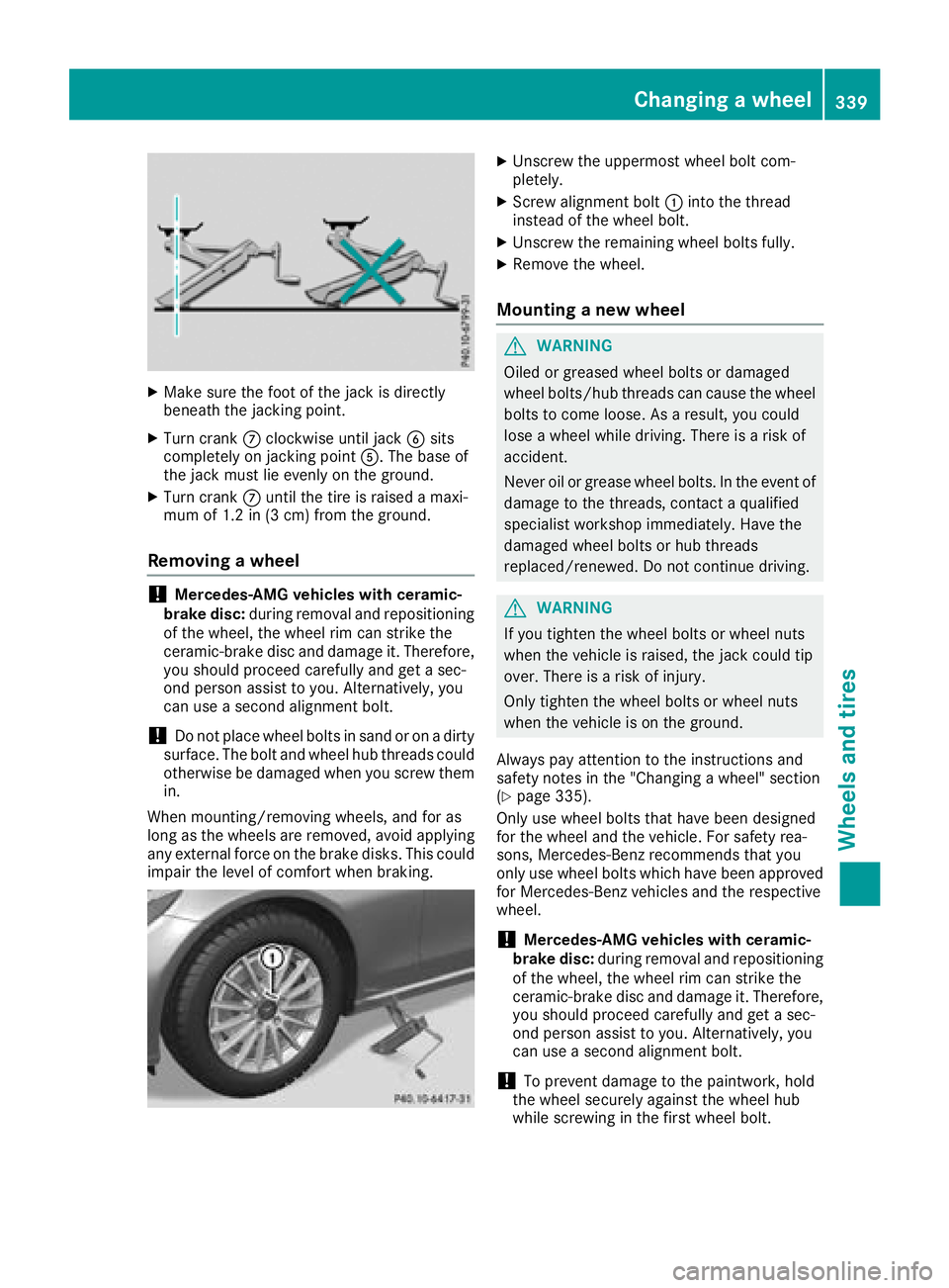 MERCEDES-BENZ C-CLASS COUPE 2018  Owners Manual XMake sure the foot of the jack is directly
beneath the jacking point.
XTurn crankCclockwise until jack Bsits
completely on jacking point A. The base of
the jack must lie evenly on the ground.
XTurn c
