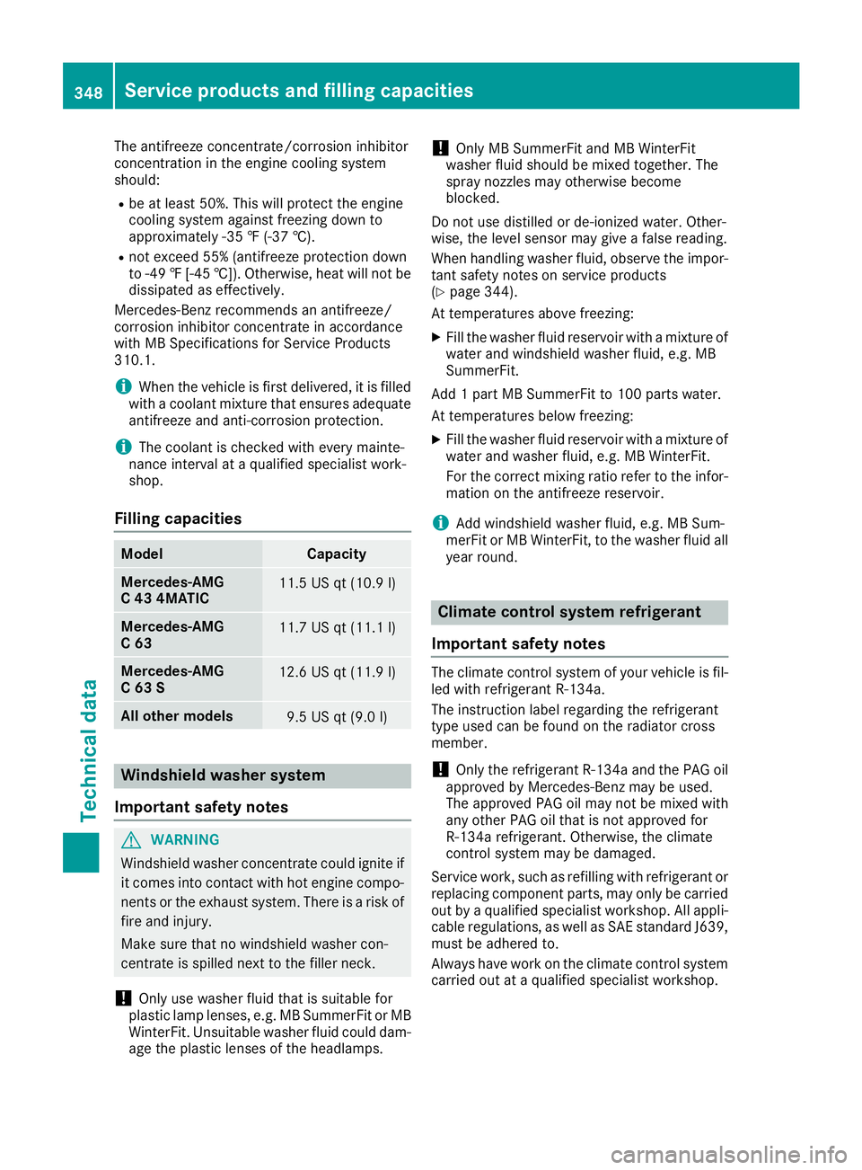 MERCEDES-BENZ C-CLASS COUPE 2018 Owners Manual The antifreeze concentrate/corrosion inhibitor
concentration in the engine cooling system
should:
Rbe at least 50%. This will protect the engine
cooling system against freezing down to
approximately - MERCEDES-BENZ C-CLASS COUPE 2018 Owners Manual The antifreeze concentrate/corrosion inhibitor
concentration in the engine cooling system
should:
Rbe at least 50%. This will protect the engine
cooling system against freezing down to
approximately -