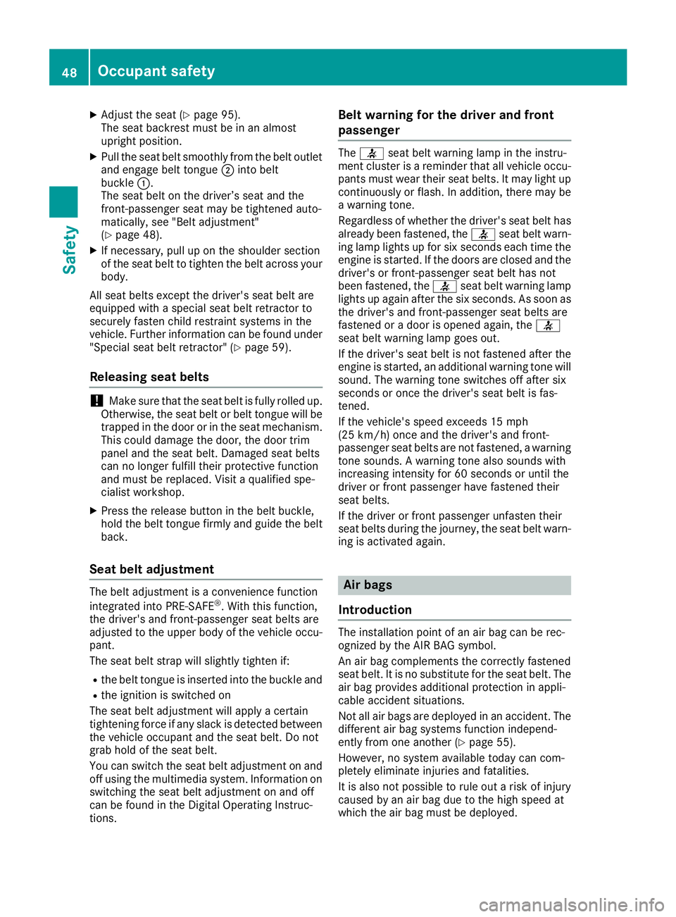 MERCEDES-BENZ C-CLASS COUPE 2018 Service Manual XAdjust the seat (Ypage 95).
The seat backrest must be in an almost
upright position.
XPull the seat belt smoothly from the belt outlet
and engage belt tongue ;into belt
buckle :.
The seat belt on the MERCEDES-BENZ C-CLASS COUPE 2018 Service Manual XAdjust the seat (Ypage 95).
The seat backrest must be in an almost
upright position.
XPull the seat belt smoothly from the belt outlet
and engage belt tongue ;into belt
buckle :.
The seat belt on the