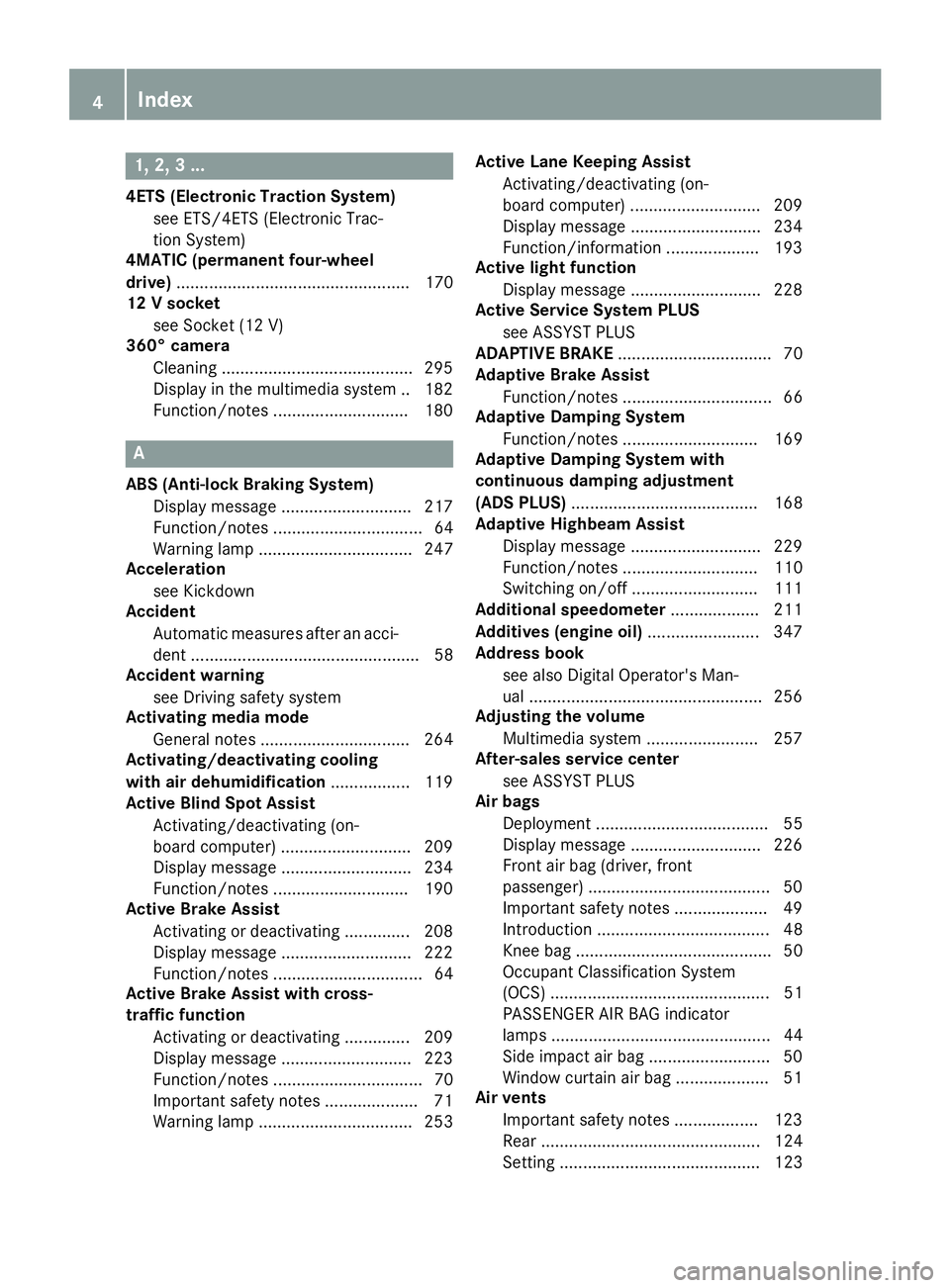 MERCEDES-BENZ C-CLASS COUPE 2018  Owners Manual 1, 2, 3 ...
4ETS (Electronic Traction System)see ETS/4ETS (Electronic Trac-
tion System)
4MATIC (permanent four-wheel
drive) .................................................. 170
12 V socket
see Sock