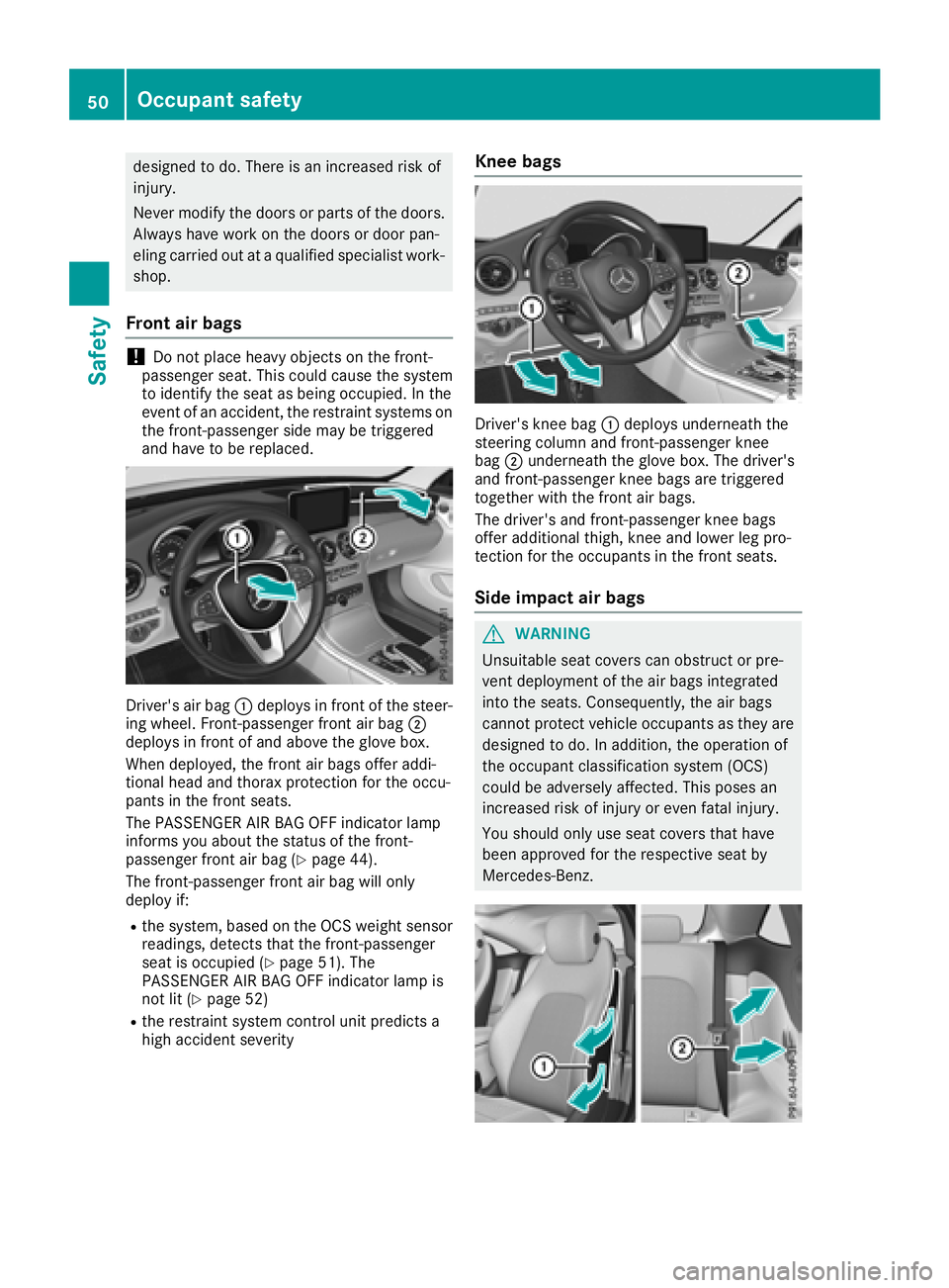 MERCEDES-BENZ C-CLASS COUPE 2018 Owners Manual designed to do. There is an increased risk of
injury.
Never modify the doors or parts of the doors.Always have work on the doors or door pan-
eling carried out at a qualified specialist work-
shop.
Fr MERCEDES-BENZ C-CLASS COUPE 2018 Owners Manual designed to do. There is an increased risk of
injury.
Never modify the doors or parts of the doors.Always have work on the doors or door pan-
eling carried out at a qualified specialist work-
shop.
Fr