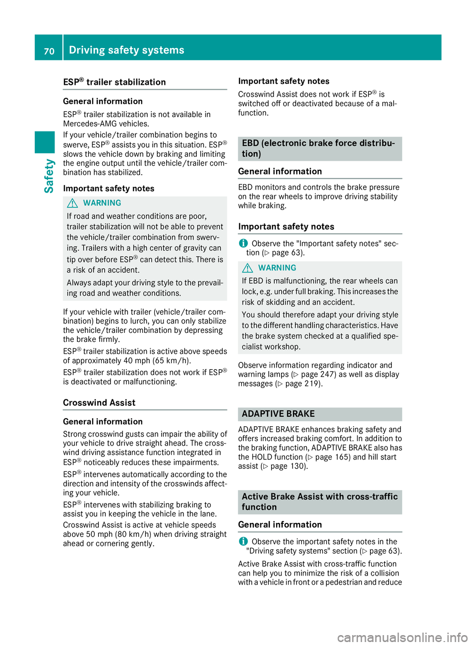 MERCEDES-BENZ C-CLASS COUPE 2018 Manual PDF ESP®trailer stabilization
General information
ESP®trailer stabilization is not available in
Mercedes-AMG vehicles.
If your vehicle/trailer combination begins to
swerve, ESP
®assists you in this sit MERCEDES-BENZ C-CLASS COUPE 2018 Manual PDF ESP®trailer stabilization
General information
ESP®trailer stabilization is not available in
Mercedes-AMG vehicles.
If your vehicle/trailer combination begins to
swerve, ESP
®assists you in this sit