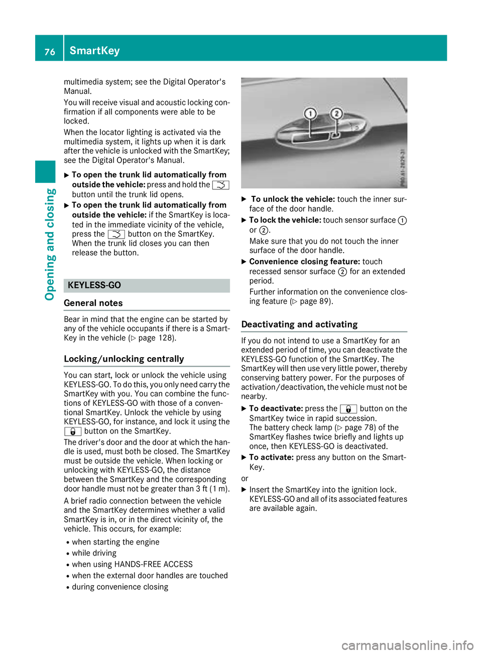 MERCEDES-BENZ C-CLASS COUPE 2018 Manual PDF multimedia system; see the Digital Operator's
Manual.
You will receive visual and acoustic locking con-
firmation if all components were able to be
locked.
When the locator lighting is activated v MERCEDES-BENZ C-CLASS COUPE 2018 Manual PDF multimedia system; see the Digital Operator's
Manual.
You will receive visual and acoustic locking con-
firmation if all components were able to be
locked.
When the locator lighting is activated v