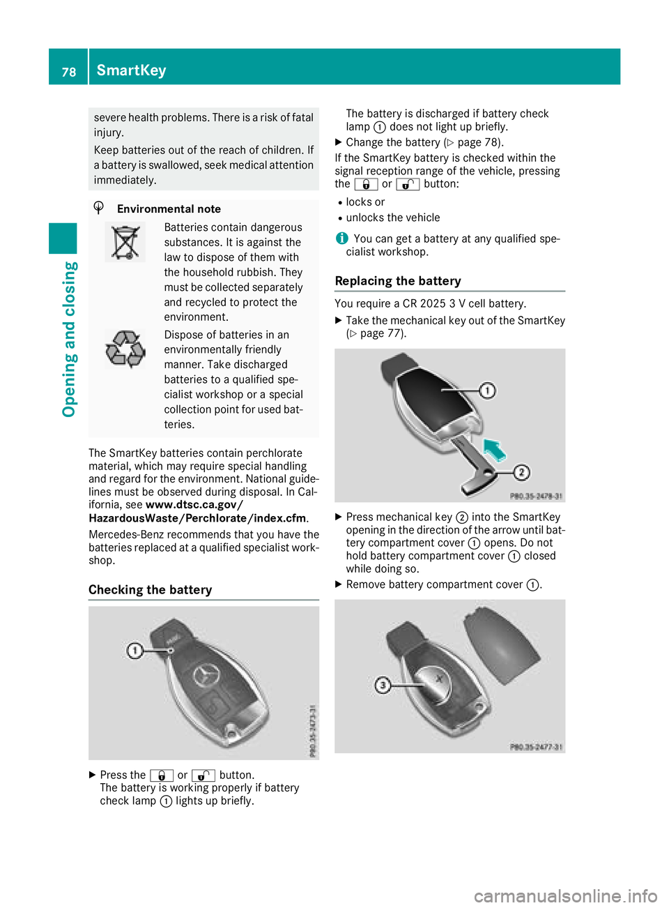 MERCEDES-BENZ C-CLASS COUPE 2018 Manual PDF severe health problems. There is a risk of fatalinjury.
Keep batteries out of the reach of children. If
a battery is swallowed, seek medical attention immediately.
HEnvironmental note
Batteries contai MERCEDES-BENZ C-CLASS COUPE 2018 Manual PDF severe health problems. There is a risk of fatalinjury.
Keep batteries out of the reach of children. If
a battery is swallowed, seek medical attention immediately.
HEnvironmental note
Batteries contai