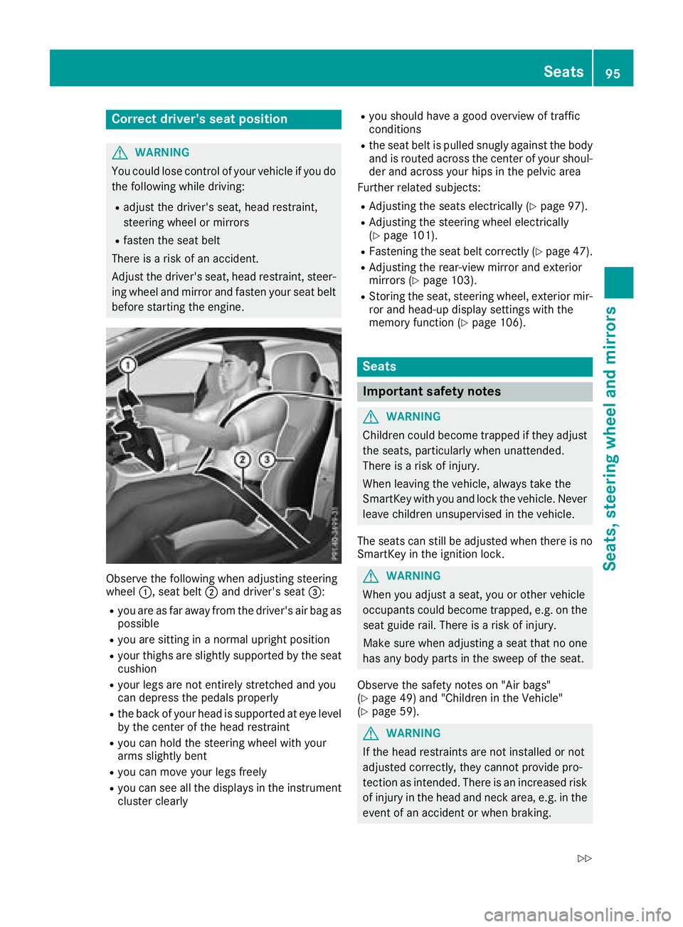 MERCEDES-BENZ C-CLASS COUPE 2018 Owners Manual Correct driver's seat position
GWARNING
You could lose control of your vehicle if you do the following while driving:
Radjust the driver's seat, head restraint,
steering wheel or mirrors
Rfast MERCEDES-BENZ C-CLASS COUPE 2018 Owners Manual Correct driver's seat position
GWARNING
You could lose control of your vehicle if you do the following while driving:
Radjust the driver's seat, head restraint,
steering wheel or mirrors
Rfast