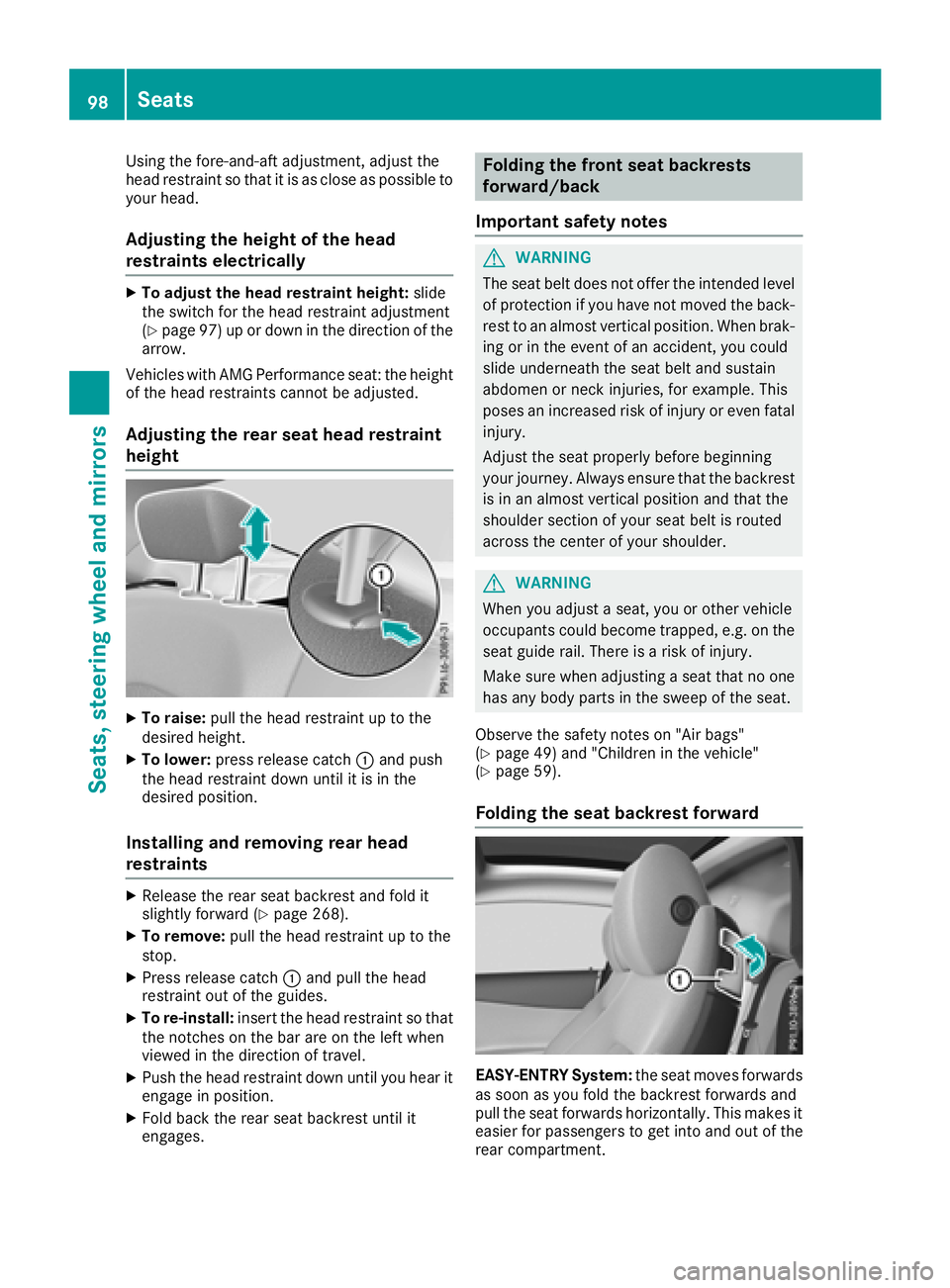MERCEDES-BENZ C-CLASS COUPE 2018 Owners Manual Using the fore-and-aft adjustment, adjust the
head restraint so that it is as close as possible to
your head.
Adjusting the height of the head
restraints electrically
XTo adjust the head restraint hei MERCEDES-BENZ C-CLASS COUPE 2018 Owners Manual Using the fore-and-aft adjustment, adjust the
head restraint so that it is as close as possible to
your head.
Adjusting the height of the head
restraints electrically
XTo adjust the head restraint hei