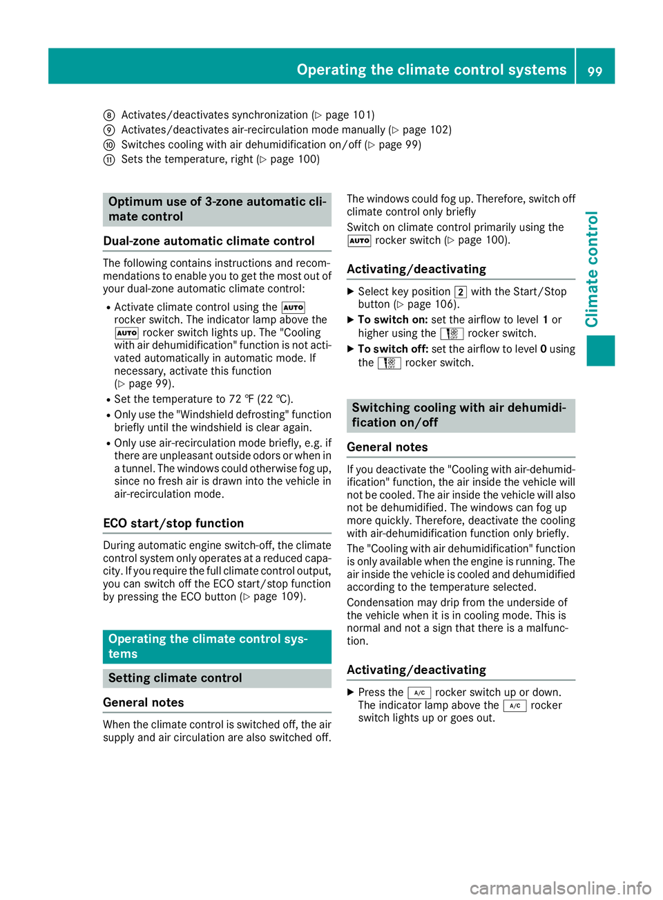 MERCEDES-BENZ AMG GT COUPE 2018  Owners Manual DActivates/deactivates synchronization (Ypage 101)
EActivates/deactivates air-recirculation mode manually (Ypage 102)
FSwitches cooling with air dehumidification on/off (Ypage 99)
GSets the temperatur