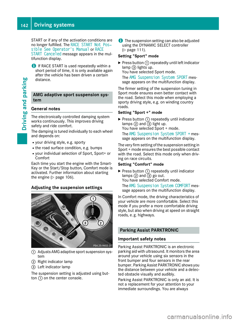 MERCEDES-BENZ AMG GT COUPE 2018  Owners Manual START or if any of the activation conditions are
no longer fulfilled. TheRACE START Not Pos‐
sible See Operator's ManualorRACESTART Canceledmessage appears in the mul-
tifunction display.
iIf RA