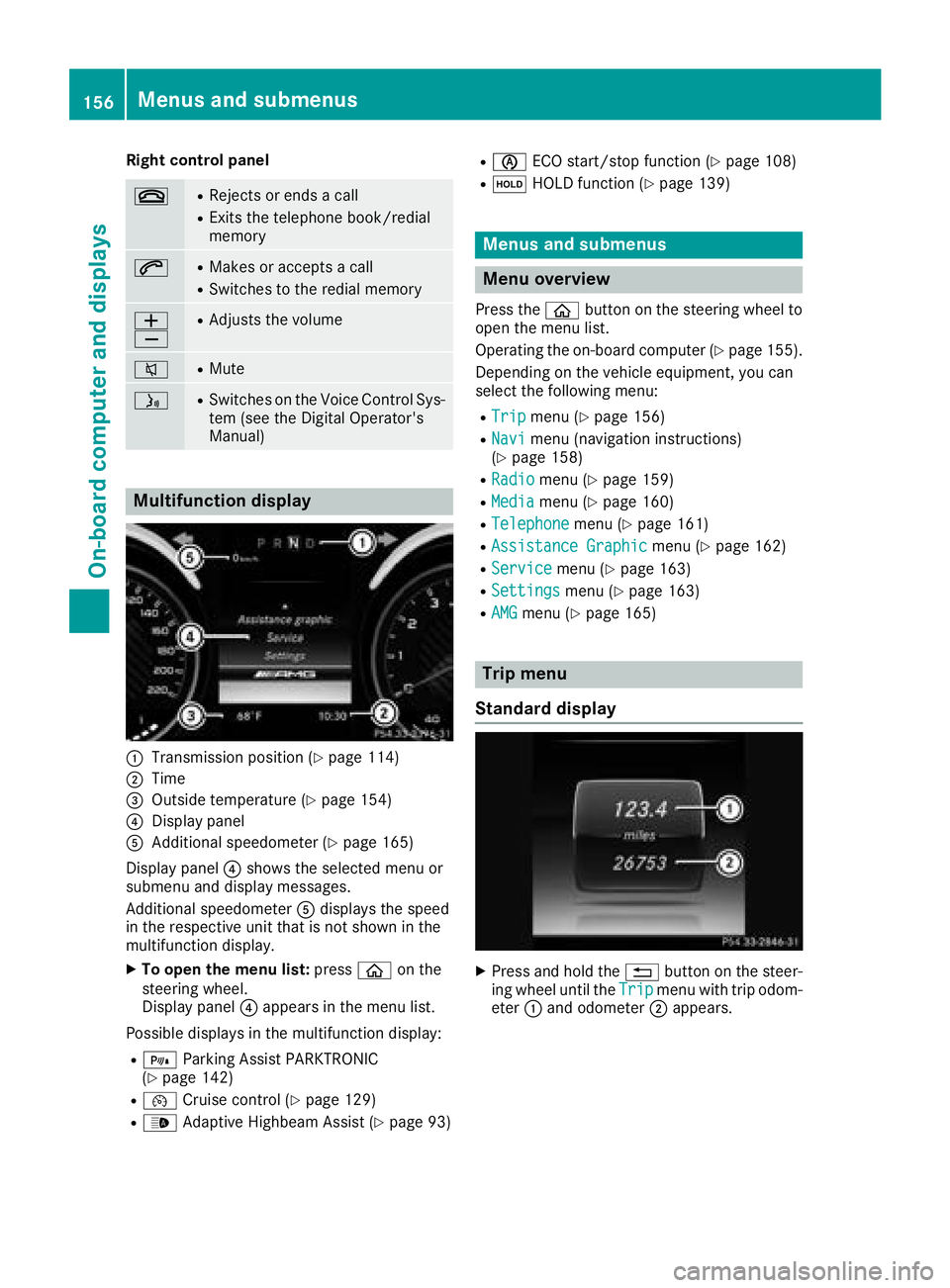 MERCEDES-BENZ AMG GT COUPE 2018  Owners Manual Right control panel
~RRejects or ends a call
RExits the telephone book/redial
memory
6RMakes or accepts a call
RSwitches to the redial memory
W
XRAdjusts the volume
8RMute
óRSwitches on the Voice Con
