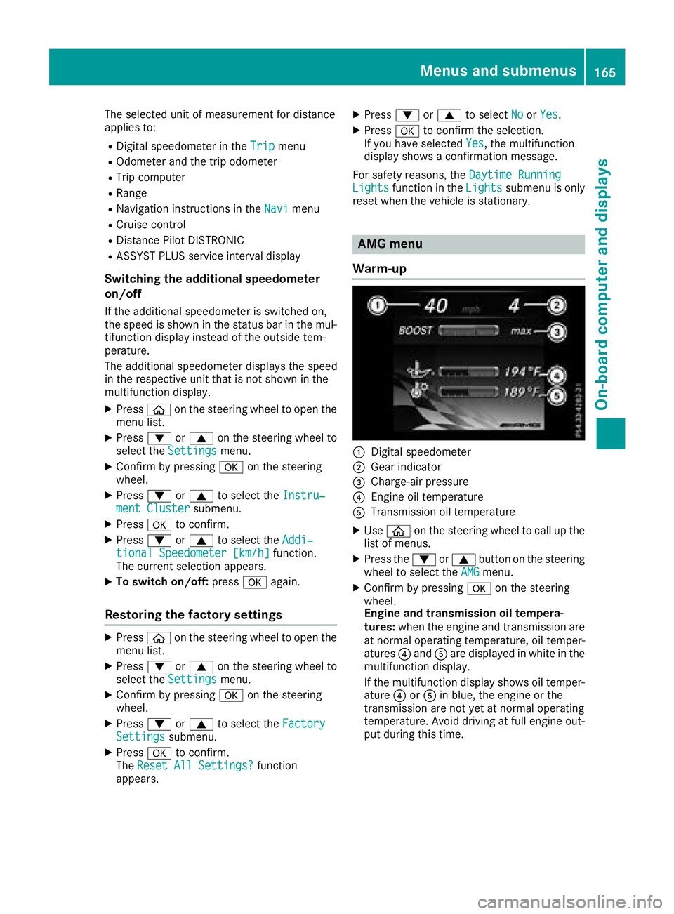 MERCEDES-BENZ AMG GT COUPE 2018  Owners Manual The selected unit of measurement for distance
applies to:
RDigital speedometer in theTripmenu
ROdometer and the trip odometer
RTrip computer
RRange
RNavigation instructions in the Navimenu
RCruise con