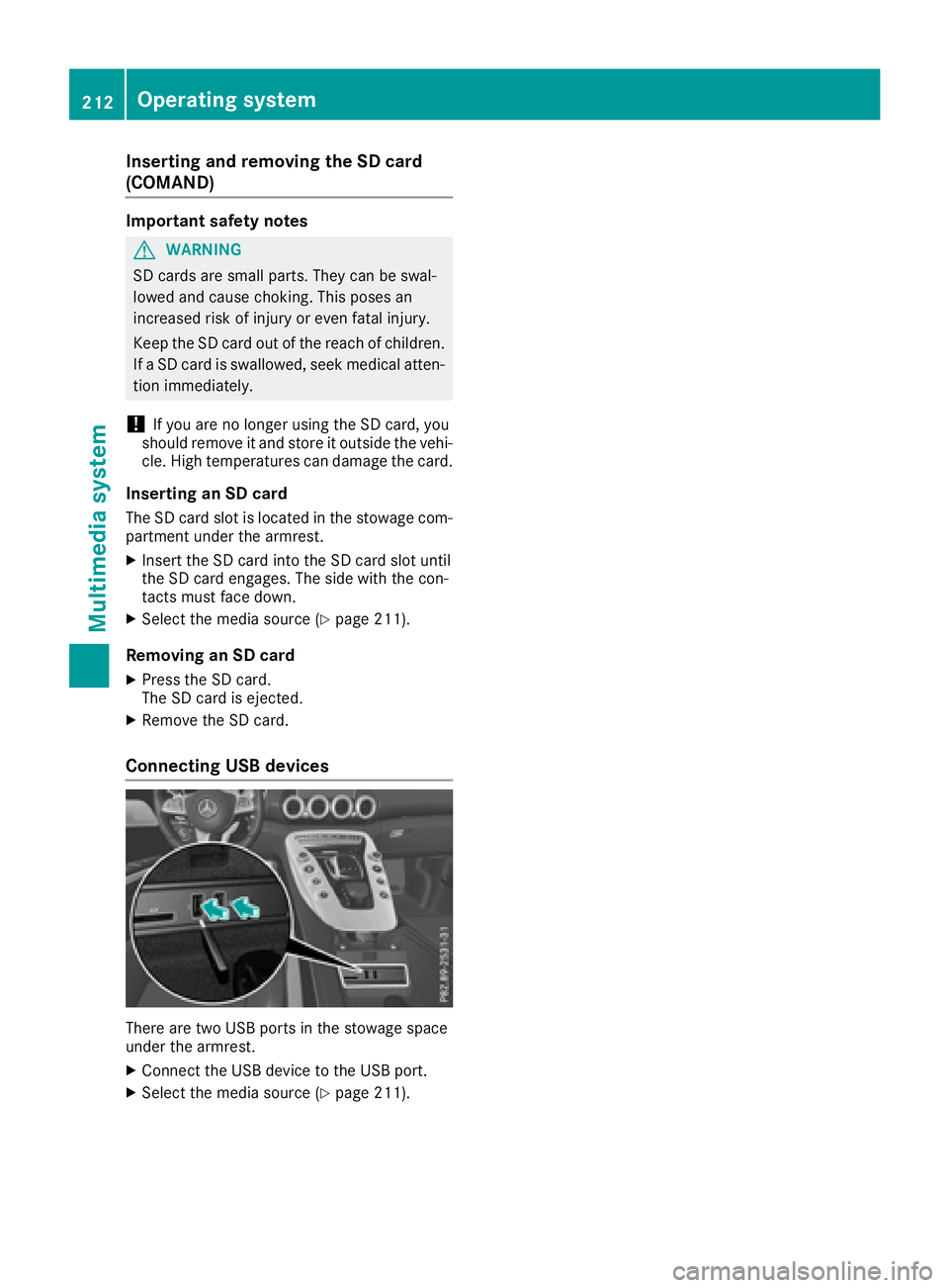 MERCEDES-BENZ AMG GT COUPE 2018  Owners Manual Inserting and removing the SD card
(COMAND)
Important safety notes
GWARNIN G
SD cards are small parts. They can be swal-
lowed and caus echoking .This poses an
increased ris kof injury or eve nfatal i