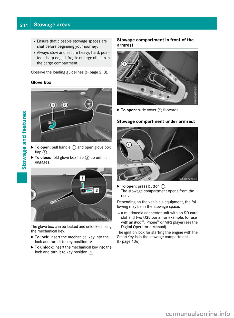 MERCEDES-BENZ AMG GT COUPE 2018  Owners Manual REnsure that closable stowage spaces are
shut before beginning your journey.
RAlways stow and secure heavy, hard, poin-
ted, sharp-edged, fragile or large objects in
the cargo compartment.
Observe the