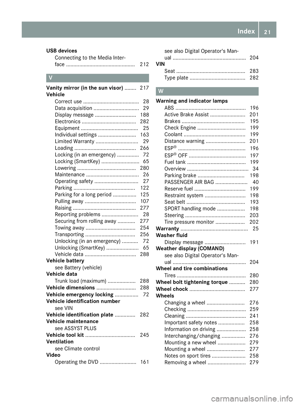 MERCEDES-BENZ AMG GT COUPE 2018  Owners Manual USB devicesConnecting to the Media Inter-
face .............................................. .212
V
Vanity mirror (in the sun visor) ........217
Vehicle
Correct use ..................................