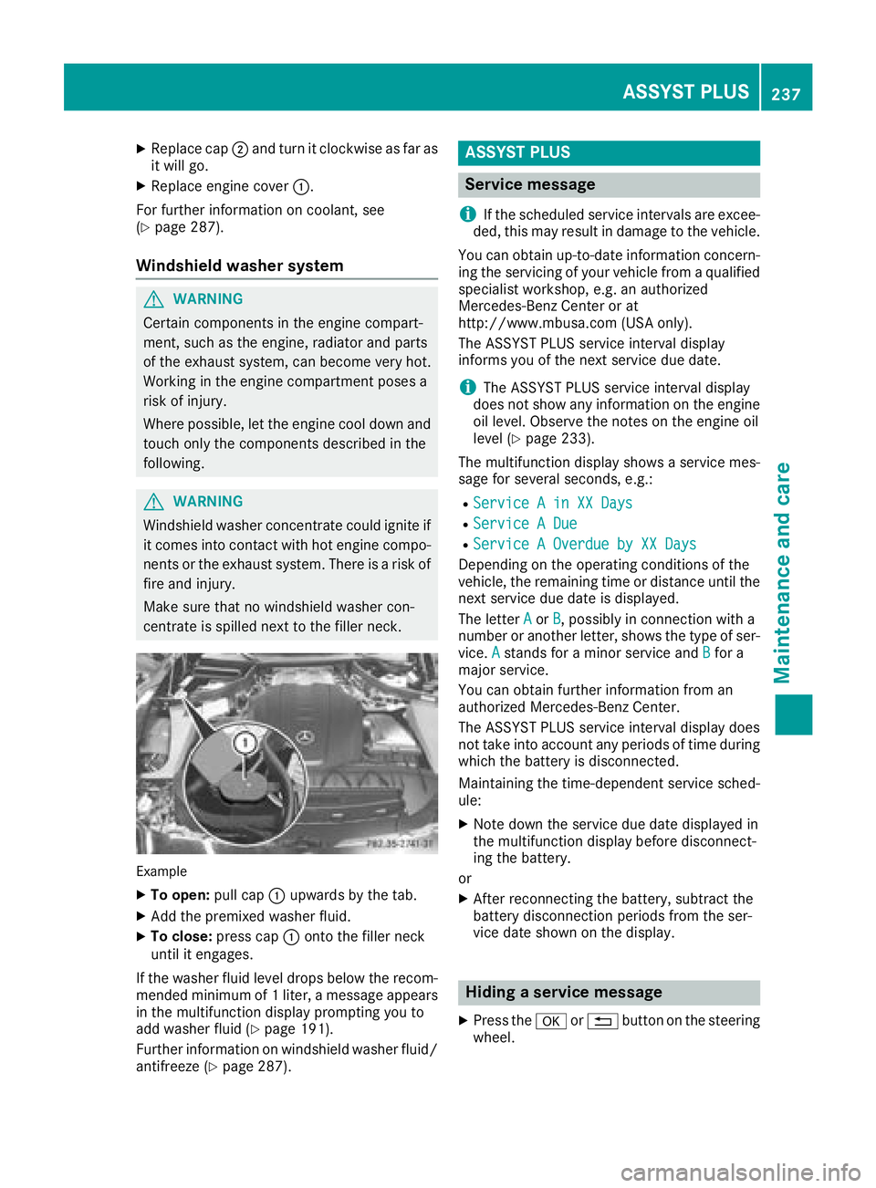 MERCEDES-BENZ AMG GT COUPE 2018  Owners Manual XReplacecap ;and tur nit clockwise as far as
it will go.
XReplac eengin ecover :.
Fo rfurther information on coolant, see
(
Ypage 287).
Windshield washer system
GWARNIN G
Certain component sin th eeng