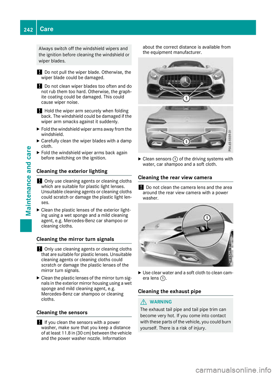 MERCEDES-BENZ AMG GT COUPE 2018  Owners Manual Always switch off the windshield wipers and
the ignition before cleaning the windshield orwiper blades.
!Do not pull the wiper blade. Otherwise, the
wiper blade could be damaged.
!Do not clean wiper b