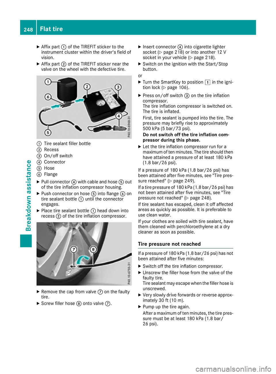 MERCEDES-BENZ AMG GT COUPE 2018  Owners Manual XAffix part:of the TIREFIT sticker to the
instrument cluster within the driver's field of
vision.
XAffix part ;of the TIREFIT sticker near the
valve on the wheel with the defective tire.
:Tire sea