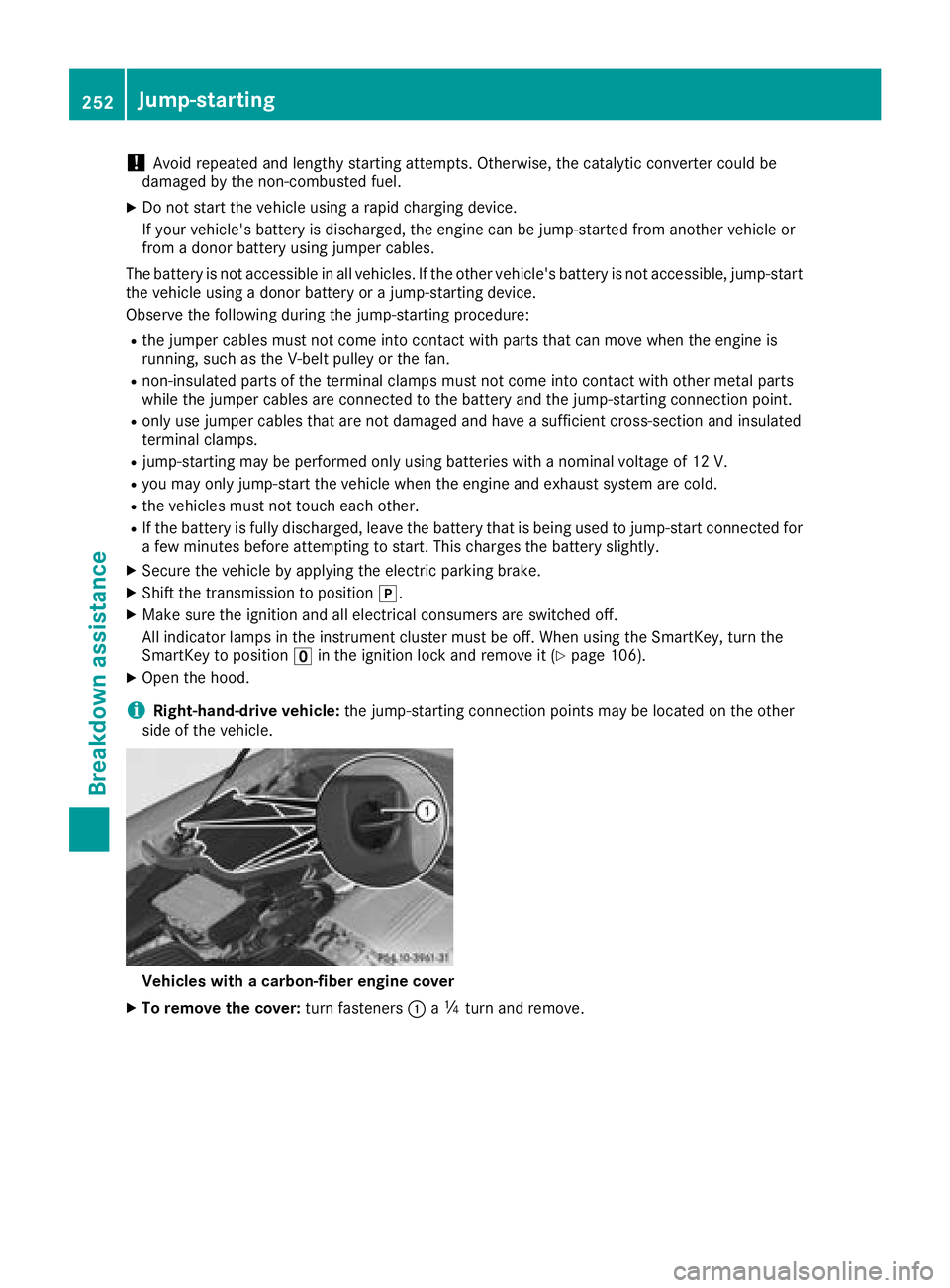MERCEDES-BENZ AMG GT COUPE 2018  Owners Manual !Avoid repeated and lengthy starting attempts. Otherwise, the catalytic converter could be
damaged by the non-combusted fuel.
XDo not start the vehicle using a rapid charging device.
If your vehicle&#