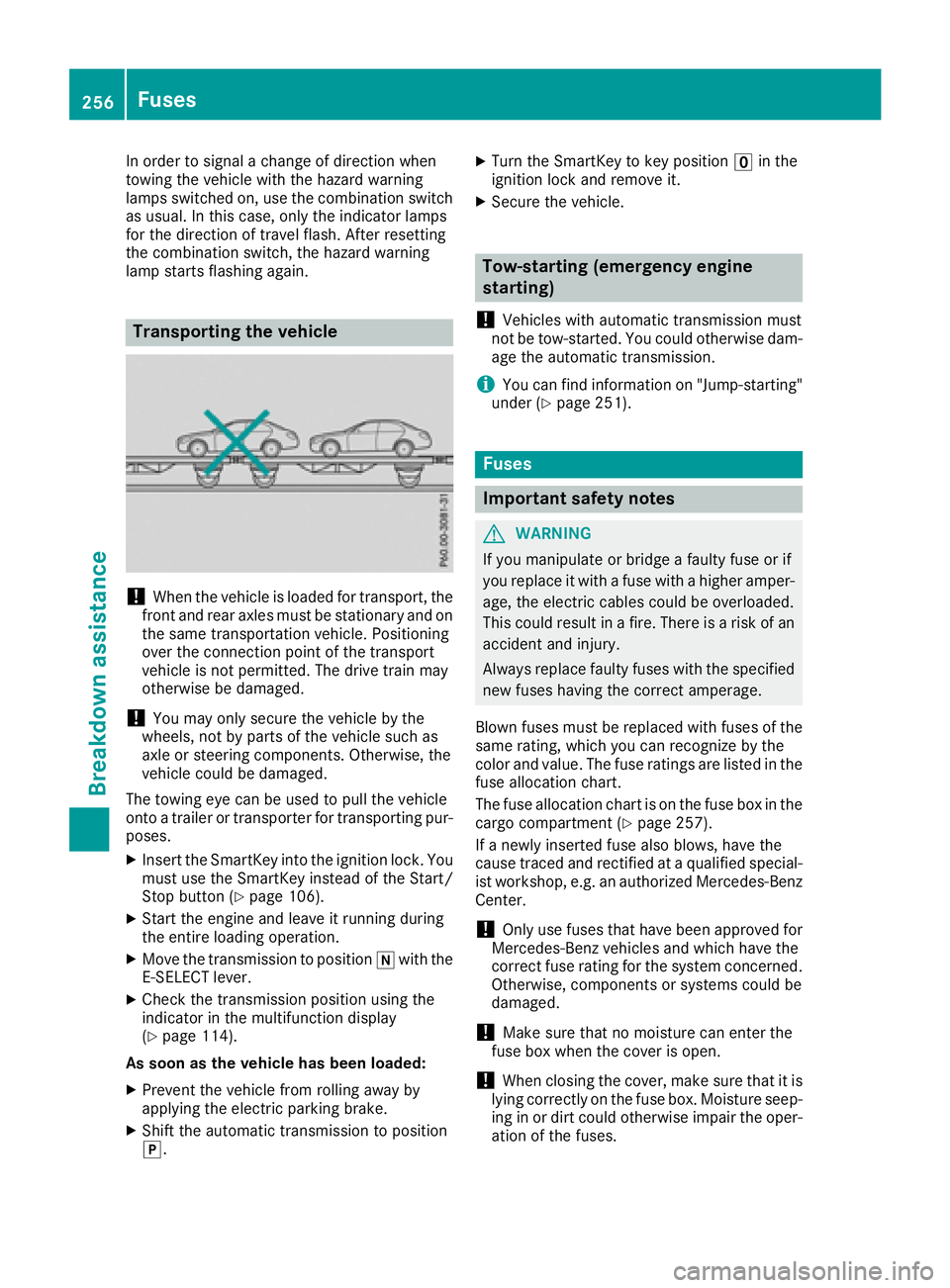 MERCEDES-BENZ AMG GT COUPE 2018  Owners Manual In order to signal a change of direction when
towing the vehicle with the hazard warning
lamps switched on, use the combination switch
as usual. In this case, only the indicator lamps
for the directio