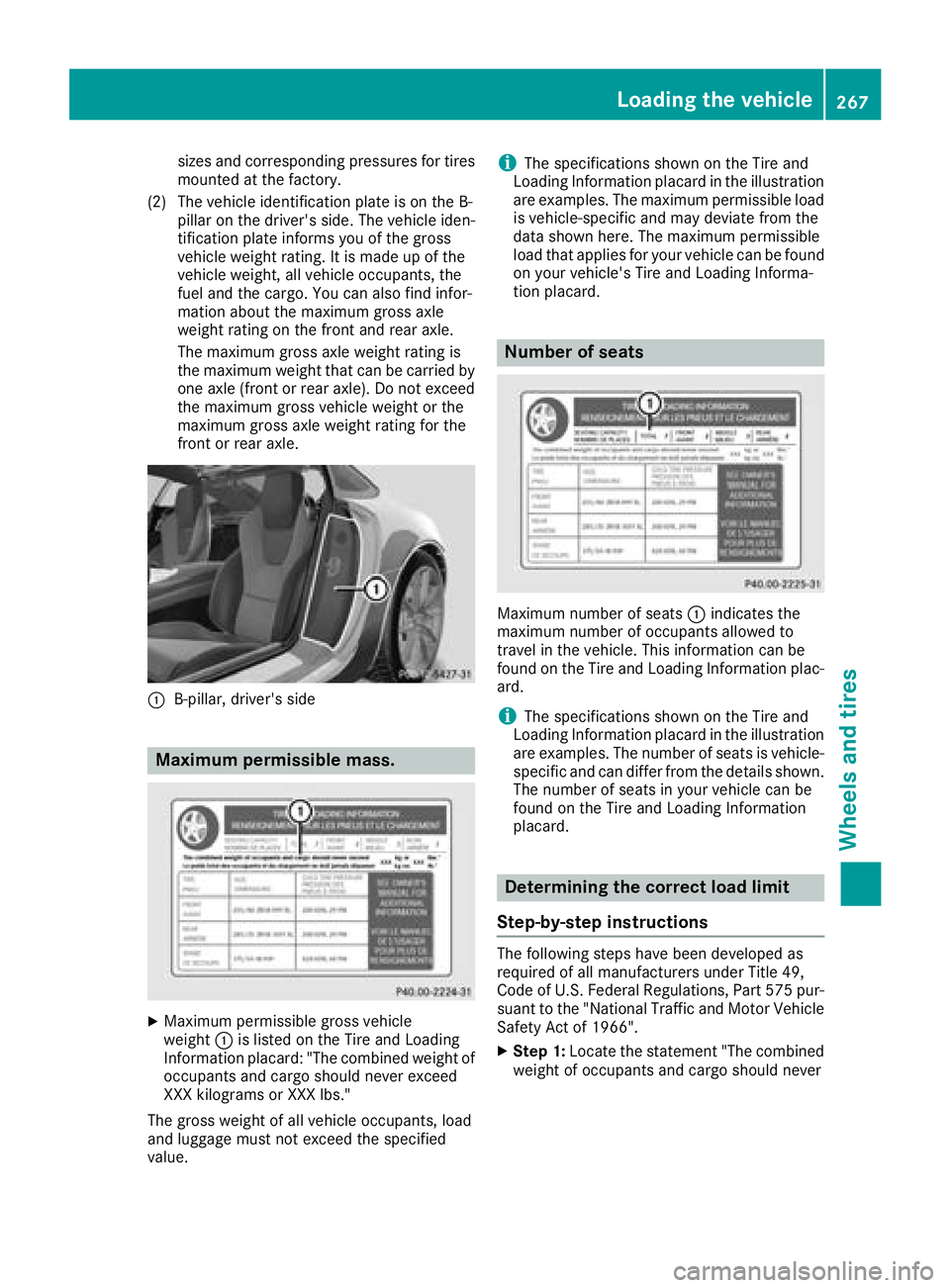 MERCEDES-BENZ AMG GT COUPE 2018  Owners Manual sizes and corresponding pressures for tires
mounted at the factory.
(2) The vehicle identification plate is on the B- pillar on the driver's side. The vehicle iden-
tification plate informs you of