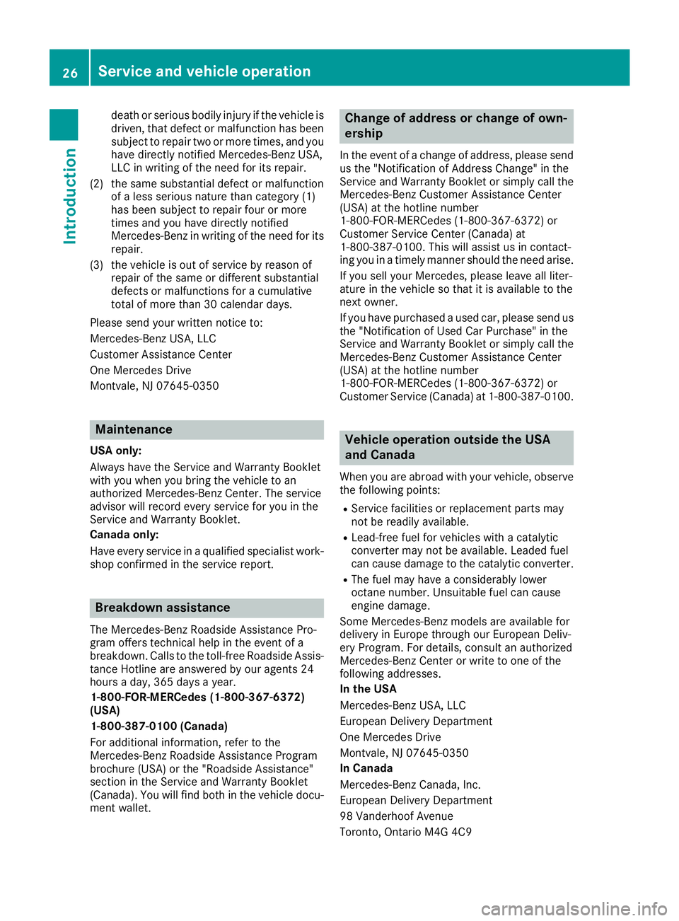MERCEDES-BENZ AMG GT COUPE 2018 Owners Guide death or serious bodily injury if the vehicle is
driven, that defect or malfunction has been
subject to repair two or more times, and you
have directly notified Mercedes-Benz USA,
LLC in writing of th MERCEDES-BENZ AMG GT COUPE 2018 Owners Guide death or serious bodily injury if the vehicle is
driven, that defect or malfunction has been
subject to repair two or more times, and you
have directly notified Mercedes-Benz USA,
LLC in writing of th