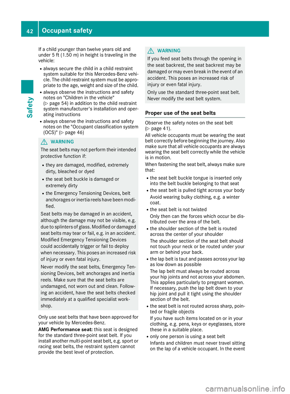 MERCEDES-BENZ AMG GT COUPE 2018 Service Manual If a child younger than twelve years old and
under 5 ft (1.50m)in height is traveling in the
vehicle:
Ralways secure the child in a child restraint
system suitable for this Mercedes-Benz vehi-
cle. Th MERCEDES-BENZ AMG GT COUPE 2018 Service Manual If a child younger than twelve years old and
under 5 ft (1.50m)in height is traveling in the
vehicle:
Ralways secure the child in a child restraint
system suitable for this Mercedes-Benz vehi-
cle. Th