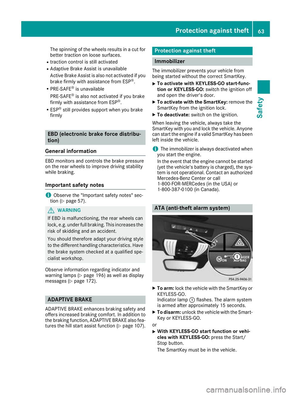 MERCEDES-BENZ AMG GT COUPE 2018 Owners Manual The spinning of the wheels results in a cut for
better traction on loose surfaces.
Rtraction control is still activated
RAdaptive Brake Assist is unavailable
Active Brake Assist is also not activated MERCEDES-BENZ AMG GT COUPE 2018 Owners Manual The spinning of the wheels results in a cut for
better traction on loose surfaces.
Rtraction control is still activated
RAdaptive Brake Assist is unavailable
Active Brake Assist is also not activated