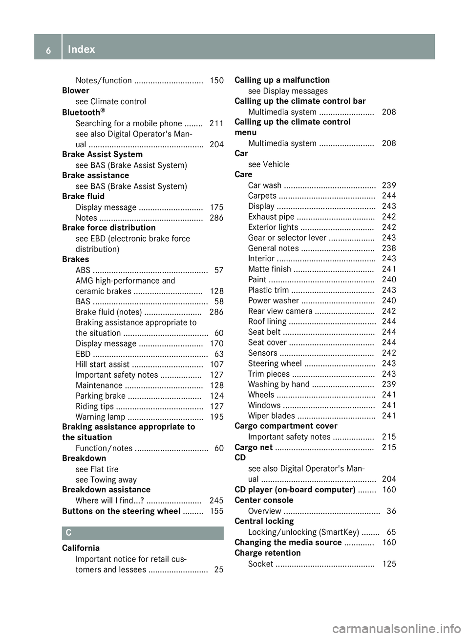 MERCEDES-BENZ AMG GT COUPE 2018  Owners Manual Notes/function .............................. 150
Blower
see Climate control
Bluetooth
®
Searching for a mobile phone ........ 211
see also Digital Operator's Man-
ual ...........................