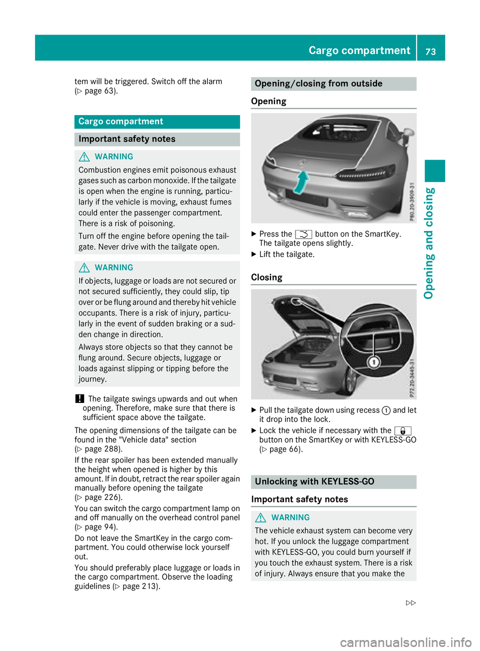 MERCEDES-BENZ AMG GT COUPE 2018 Manual PDF tem will be triggered. Switch off the alarm
(Ypage 63).
Cargo compartment
Important safety notes
GWARNING
Combustion engines emit poisonous exhaust
gases such as carbon monoxide. If the tailgate is op