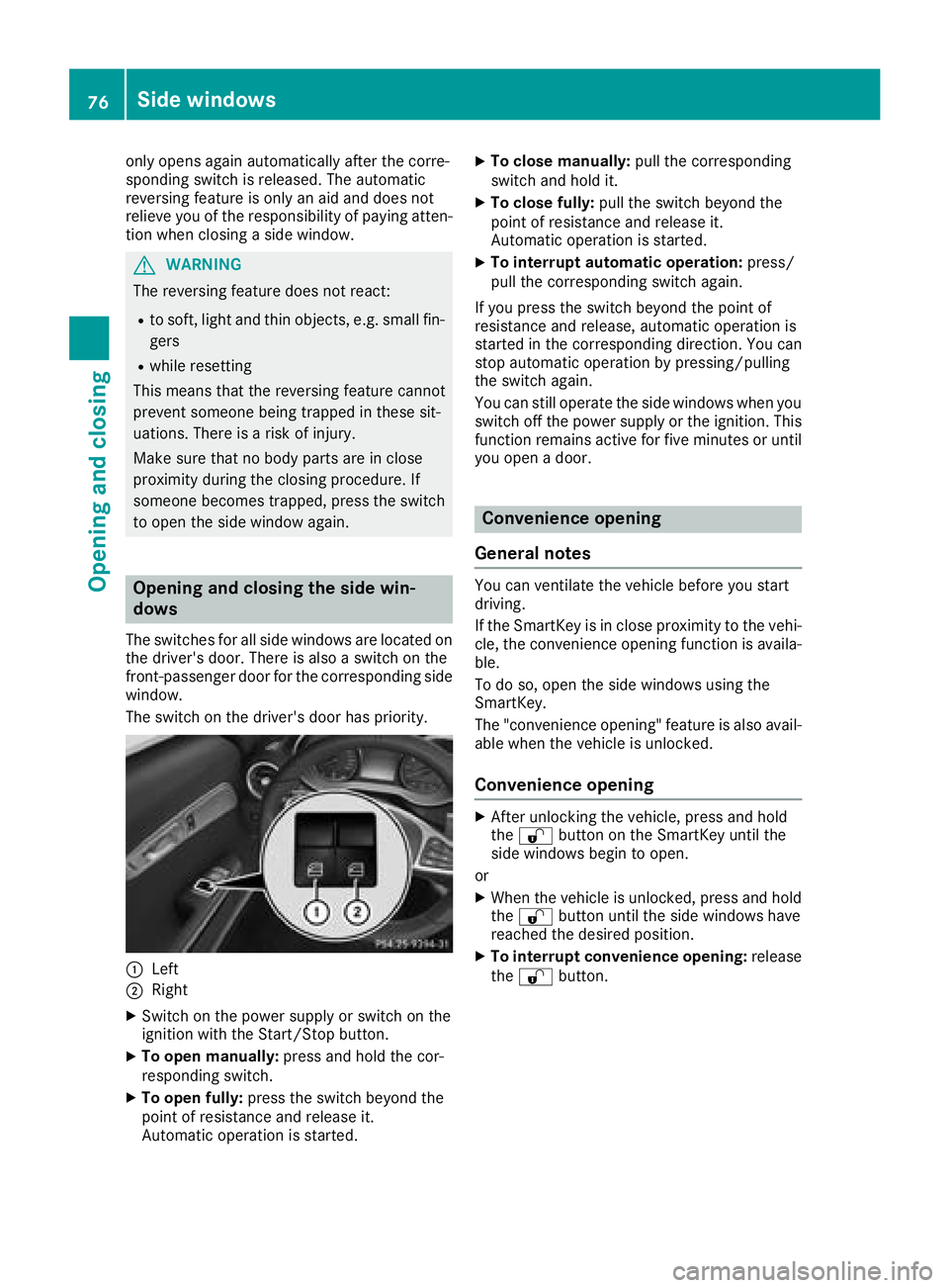 MERCEDES-BENZ AMG GT COUPE 2018 Manual PDF only opens again automatically after the corre-
sponding switch is released. The automatic
reversing feature is only an aid and does not
relieve you of the responsibility of paying atten-
tion when cl
