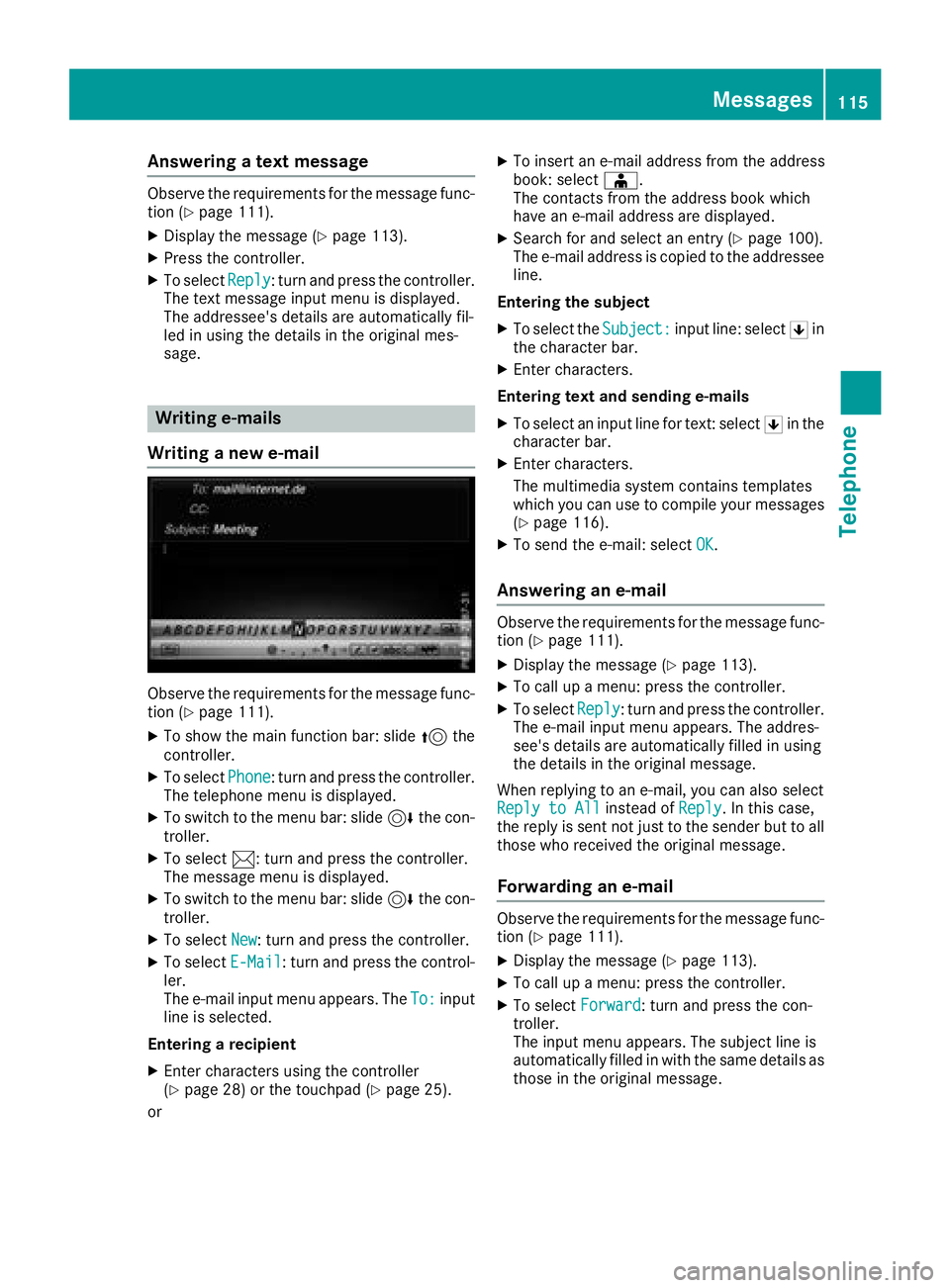 MERCEDES-BENZ AMG GT ROADSTER 2018 COMAND Manual Answering a text message
Observeth erequirements for th emessage func-
tion (Ypage 111).
XDisplay th emessage (Ypage 113).
XPress thecontroller .
XTo selectReply:tur nand press th econtroller .
The te MERCEDES-BENZ AMG GT ROADSTER 2018 COMAND Manual Answering a text message
Observeth erequirements for th emessage func-
tion (Ypage 111).
XDisplay th emessage (Ypage 113).
XPress thecontroller .
XTo selectReply:tur nand press th econtroller .
The te