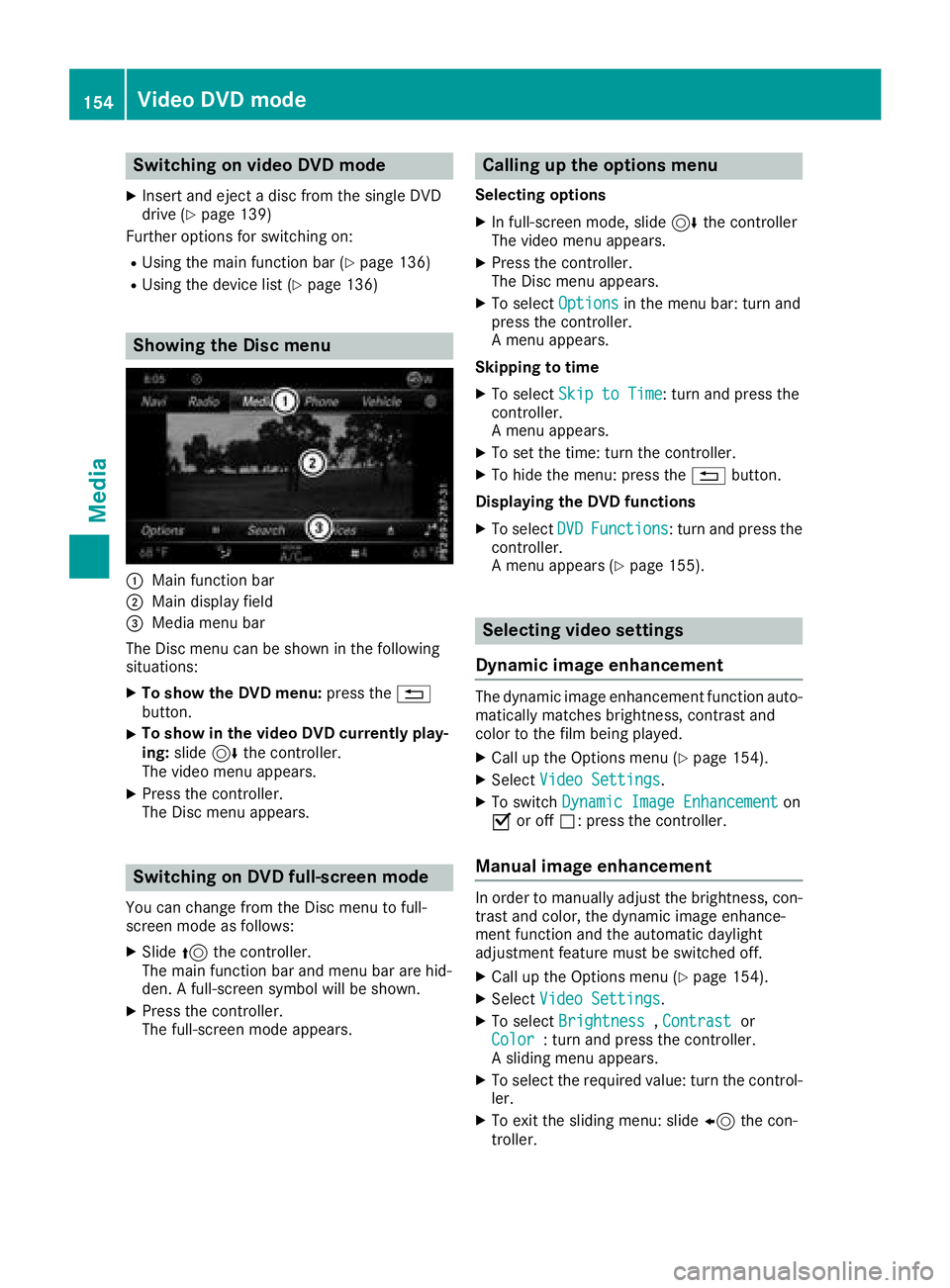 MERCEDES-BENZ AMG GT COUPE 2018 COMAND Manual Switching on video DVD mode
XInsert and eject a disc from the single DVD
drive (Ypage 139)
Further options for switching on:
RUsing the main function bar (Ypage 136)
RUsing the device list (Ypage 136) MERCEDES-BENZ AMG GT COUPE 2018 COMAND Manual Switching on video DVD mode
XInsert and eject a disc from the single DVD
drive (Ypage 139)
Further options for switching on:
RUsing the main function bar (Ypage 136)
RUsing the device list (Ypage 136)