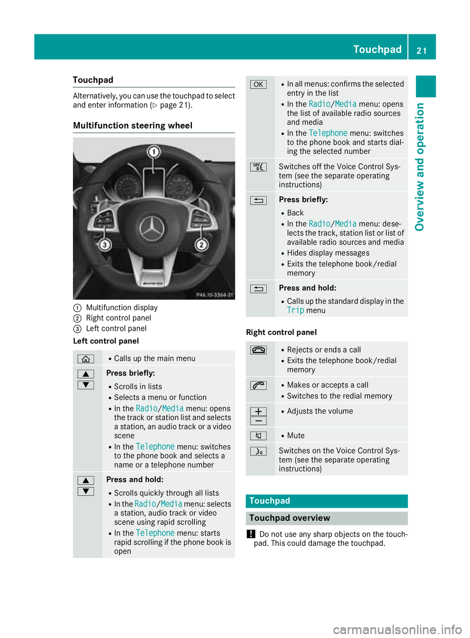 MERCEDES-BENZ AMG GT COUPE 2018 COMAND Manual Touchpad
Alternatively, you can use the touchpad to select
and enter information (Ypage 21).
Multifunction steering wheel
:Multifunction display
;Right control panel
=Left control panel
Left control p MERCEDES-BENZ AMG GT COUPE 2018 COMAND Manual Touchpad
Alternatively, you can use the touchpad to select
and enter information (Ypage 21).
Multifunction steering wheel
:Multifunction display
;Right control panel
=Left control panel
Left control p
