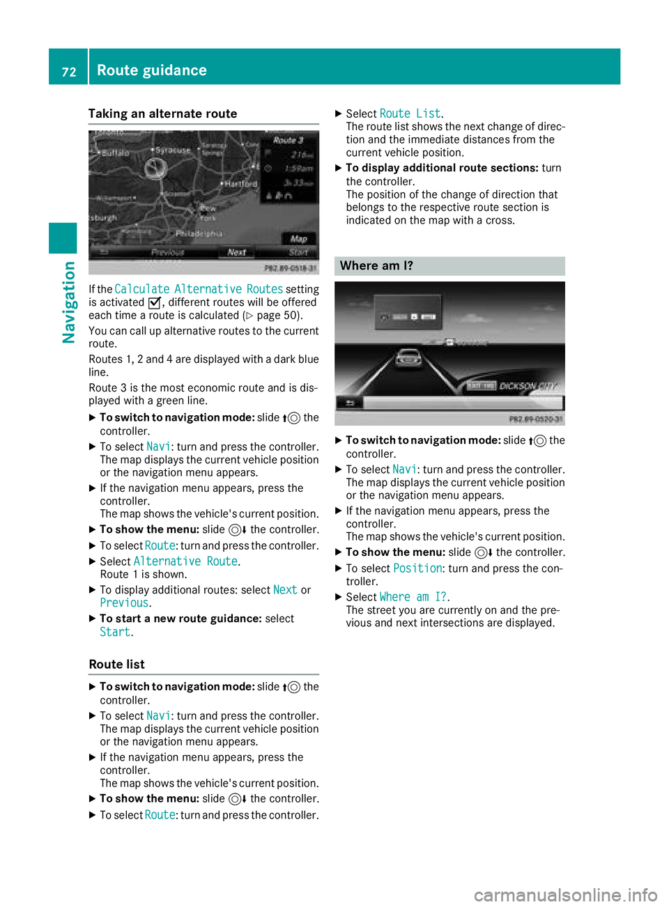 MERCEDES-BENZ AMG GT COUPE 2018 COMAND Manual Taking an alternate route
If theCalculateAlternativeRoutessetting
is activated O, different routes will be offered
each time a route is calculated (
Ypage 50).
You can call up alternative routes to th MERCEDES-BENZ AMG GT COUPE 2018 COMAND Manual Taking an alternate route
If theCalculateAlternativeRoutessetting
is activated O, different routes will be offered
each time a route is calculated (
Ypage 50).
You can call up alternative routes to th