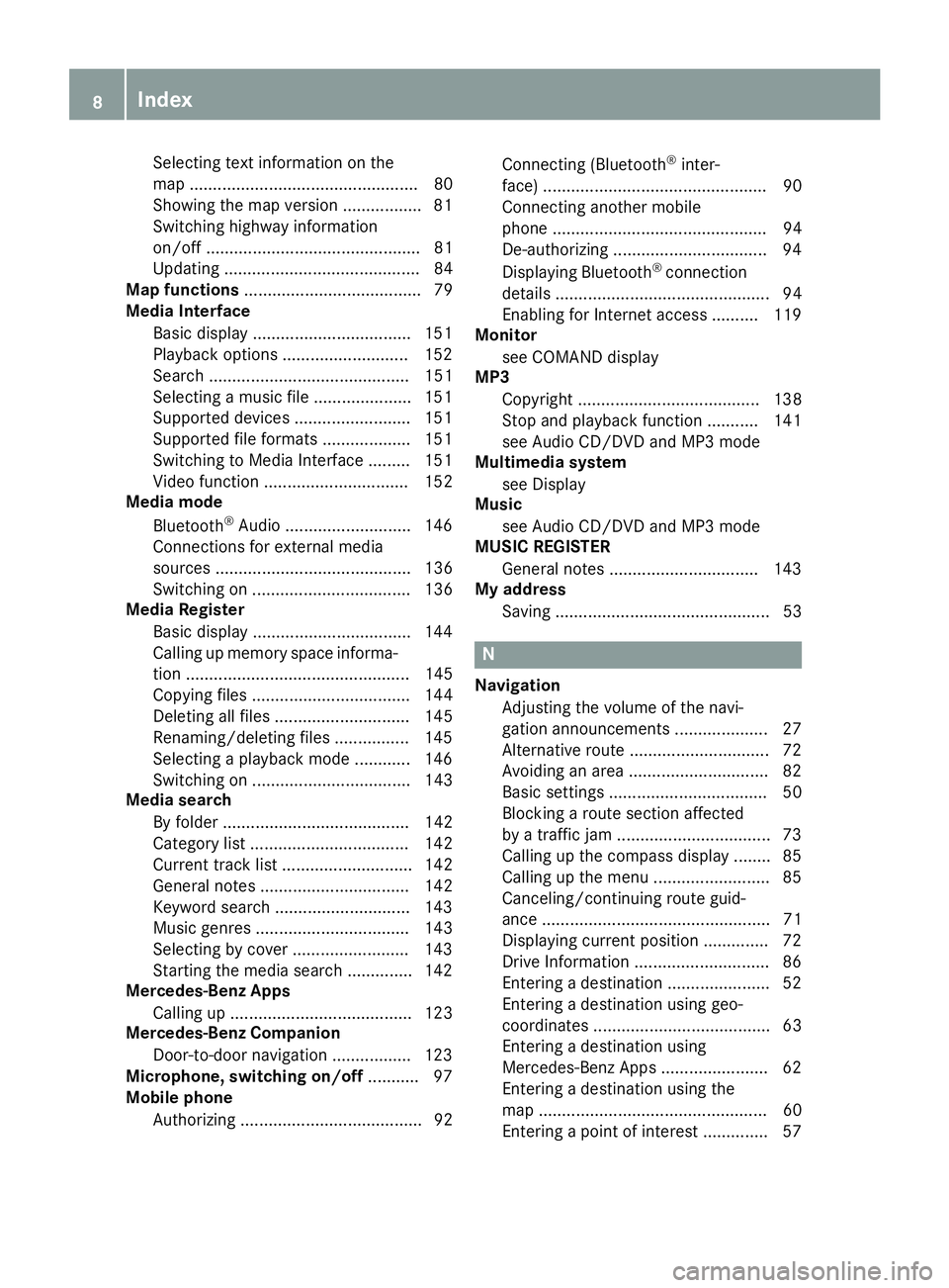 MERCEDES-BENZ AMG GT COUPE 2018  COMAND Manual Selecting text information on the
map ................................................. 80
Showing the map version ................. 81
Switching highway information
on/off ...........................